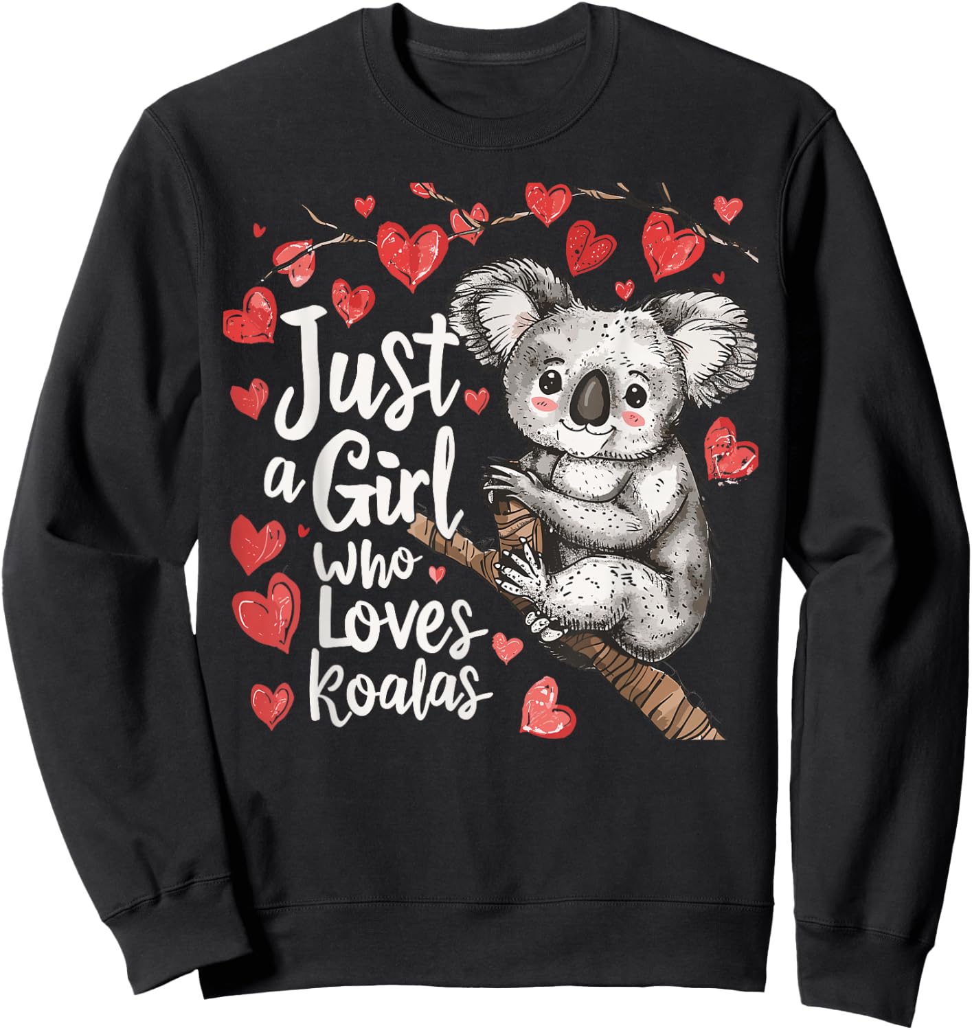 Cute Koala Lovers Gift Just A Girl Who Loves Koalas Sweatshirt - Sweatshirt | Black