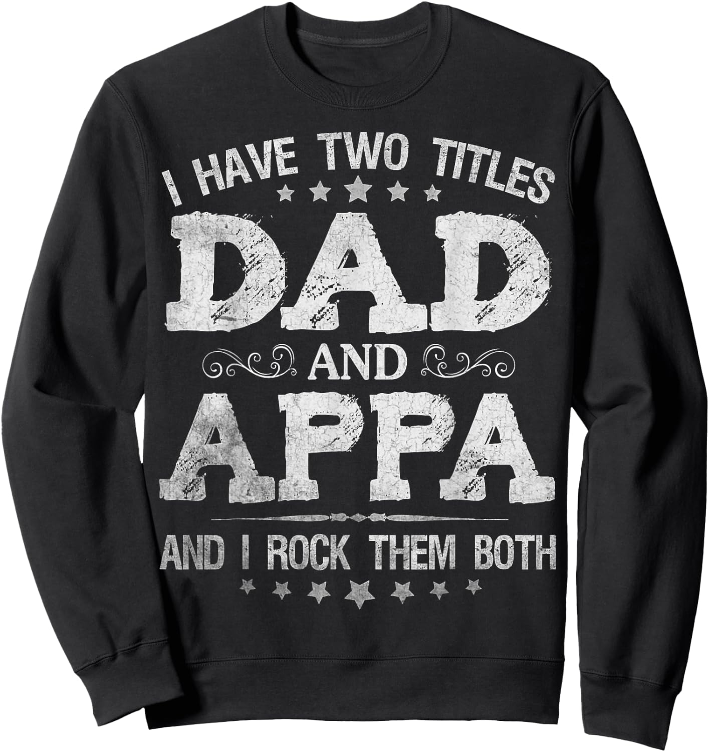 I Have Two Titles Dad And Appa Funny Father's Day Gift Sweatshirt - Sweatshirt | Black
