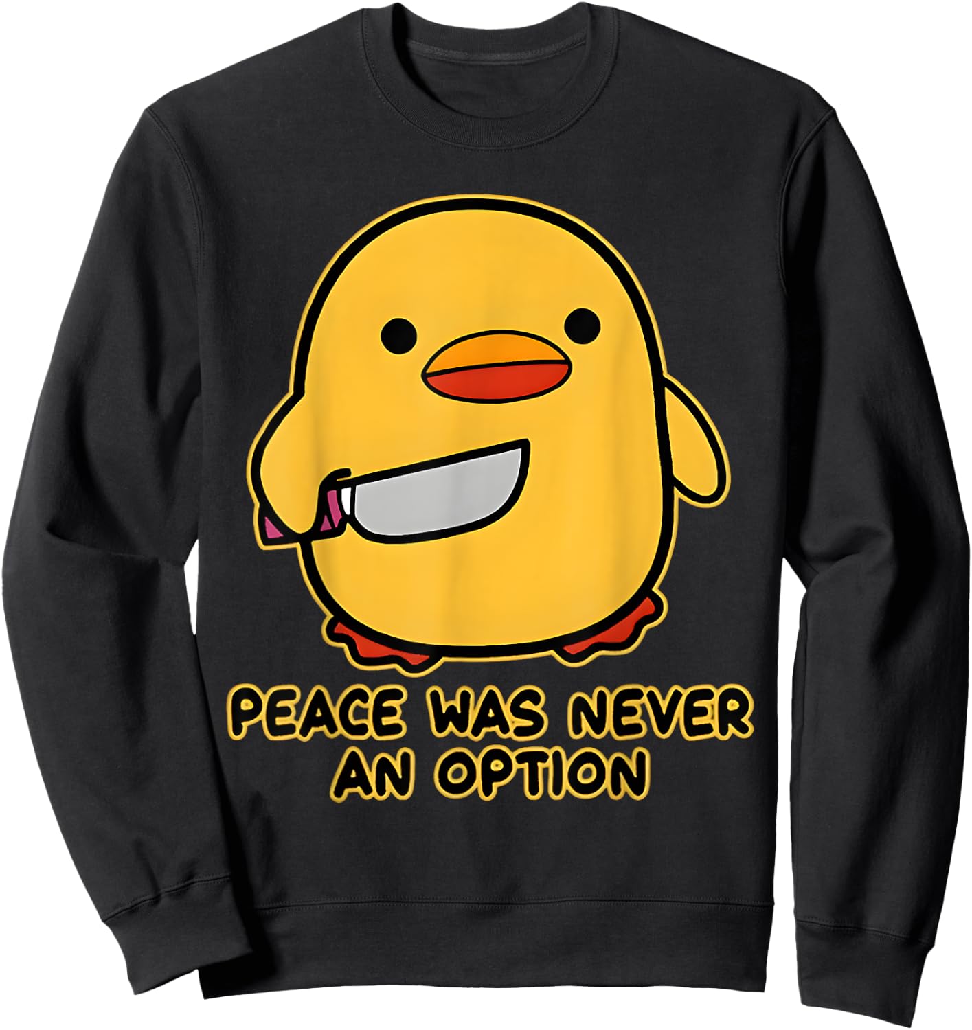 Peace Was Never An Option Funny Duck Meme Quotes Sayings Sweatshirt - Sweatshirt | Black