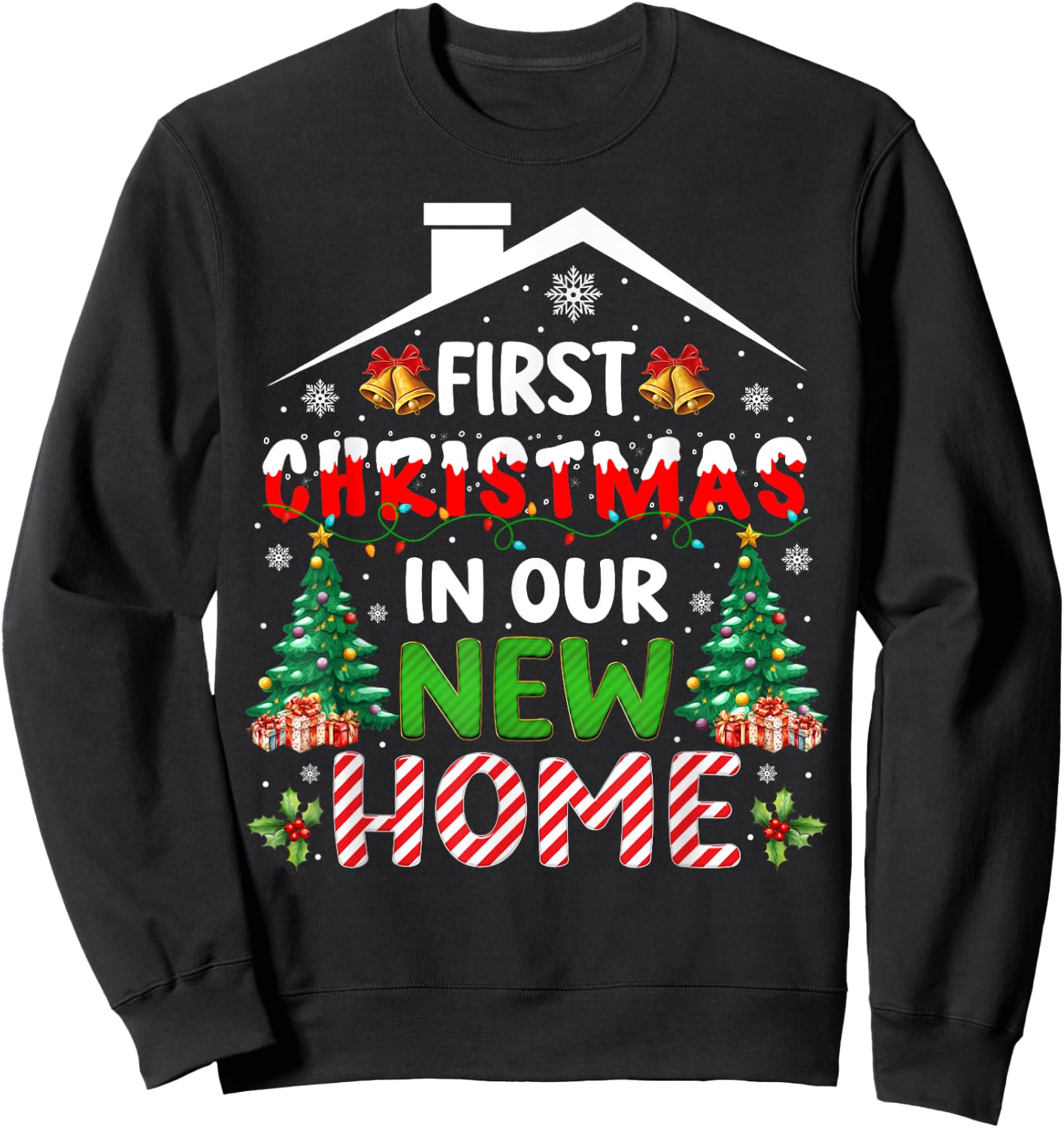 Funny First Christmas In Our New Home Owner Housewarming Sweatshirt - Sweatshirt | Black