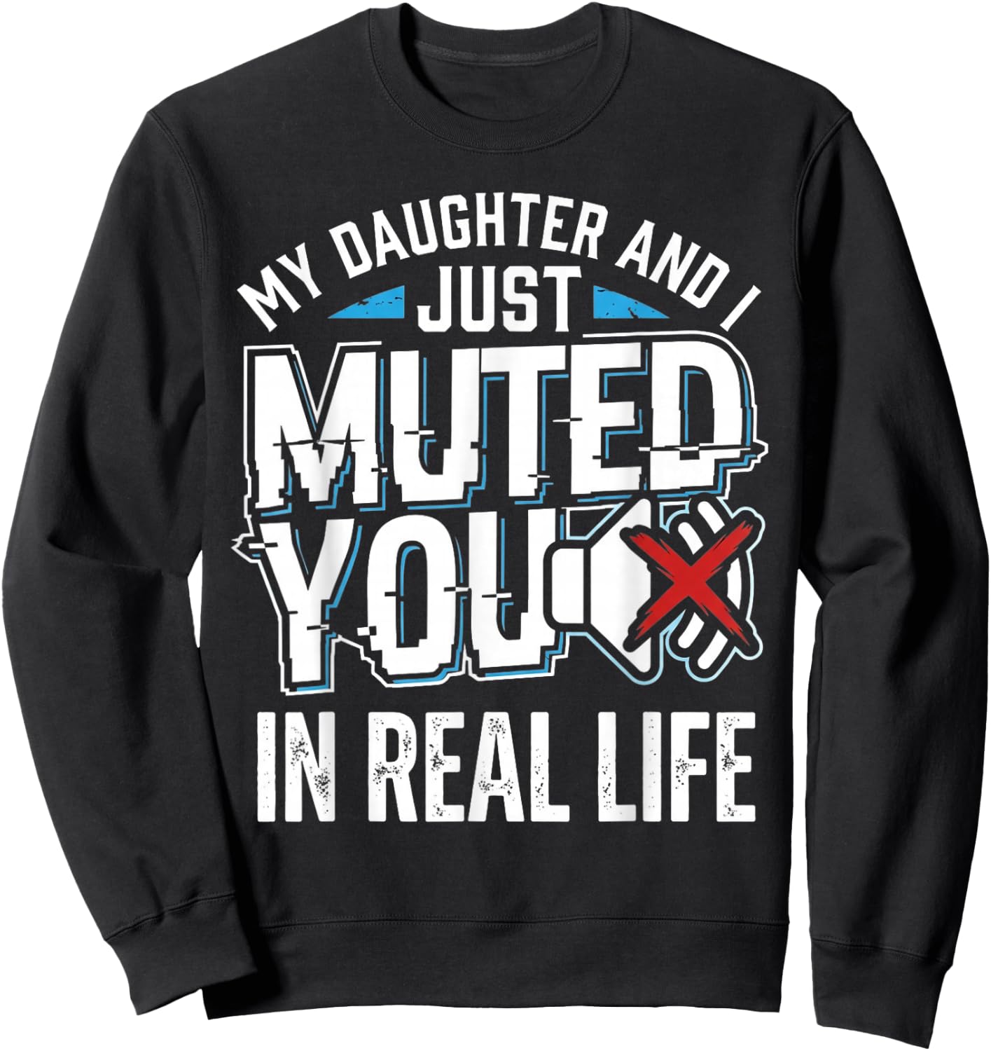 Muted Real Life Gamer Dad Daughter Funny Video Game Humor Sweatshirt - Sweatshirt | Black