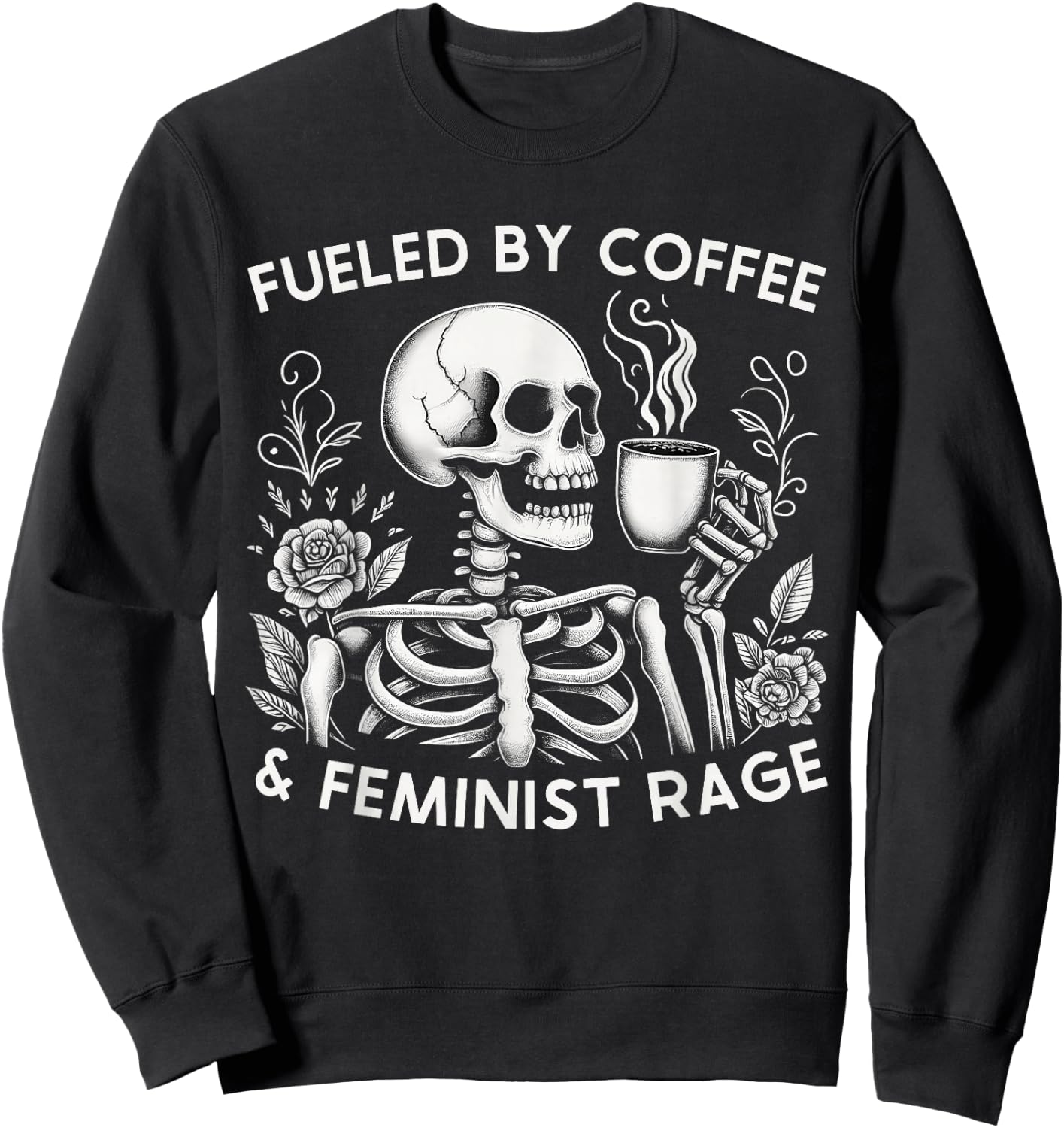 Fueled By Coffee & Feminist Rage Feminism Coffee Lovers Sweatshirt - Sweatshirt | Black