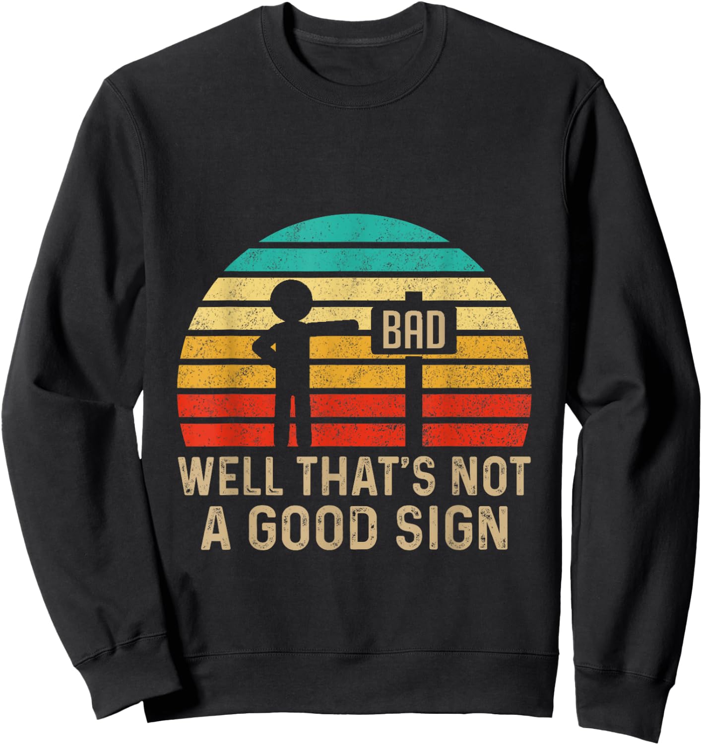 Well That's Not A Good Sign Vintage Humor Funny Sarcastic Nerd - Black, -Adults/Kids, Small Sweatshirt - Sweatshirt | Black