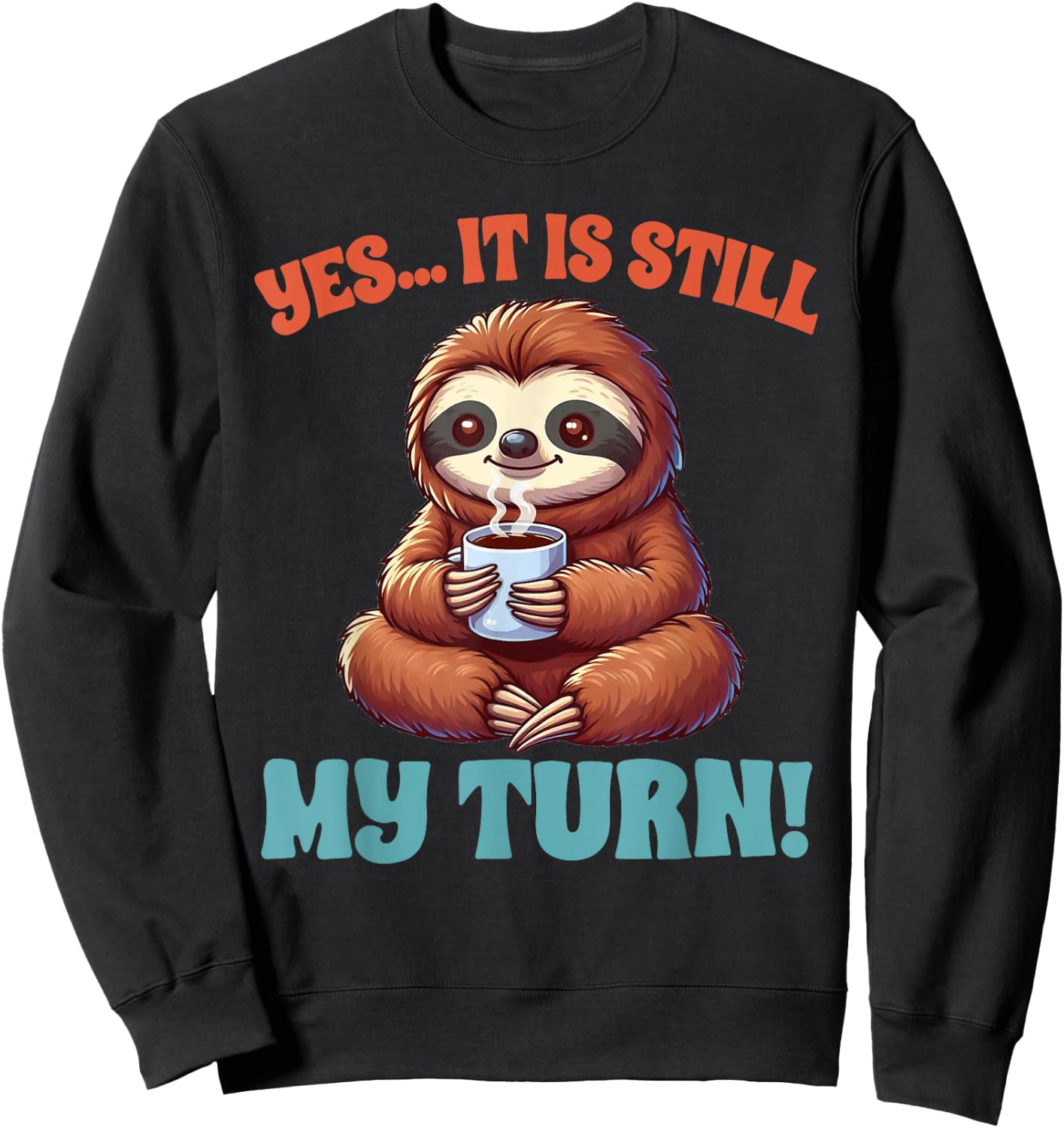 Board Game Lover Sloth Game Night Yes It Is Still My Turn Sweatshirt - Sweatshirt | Black