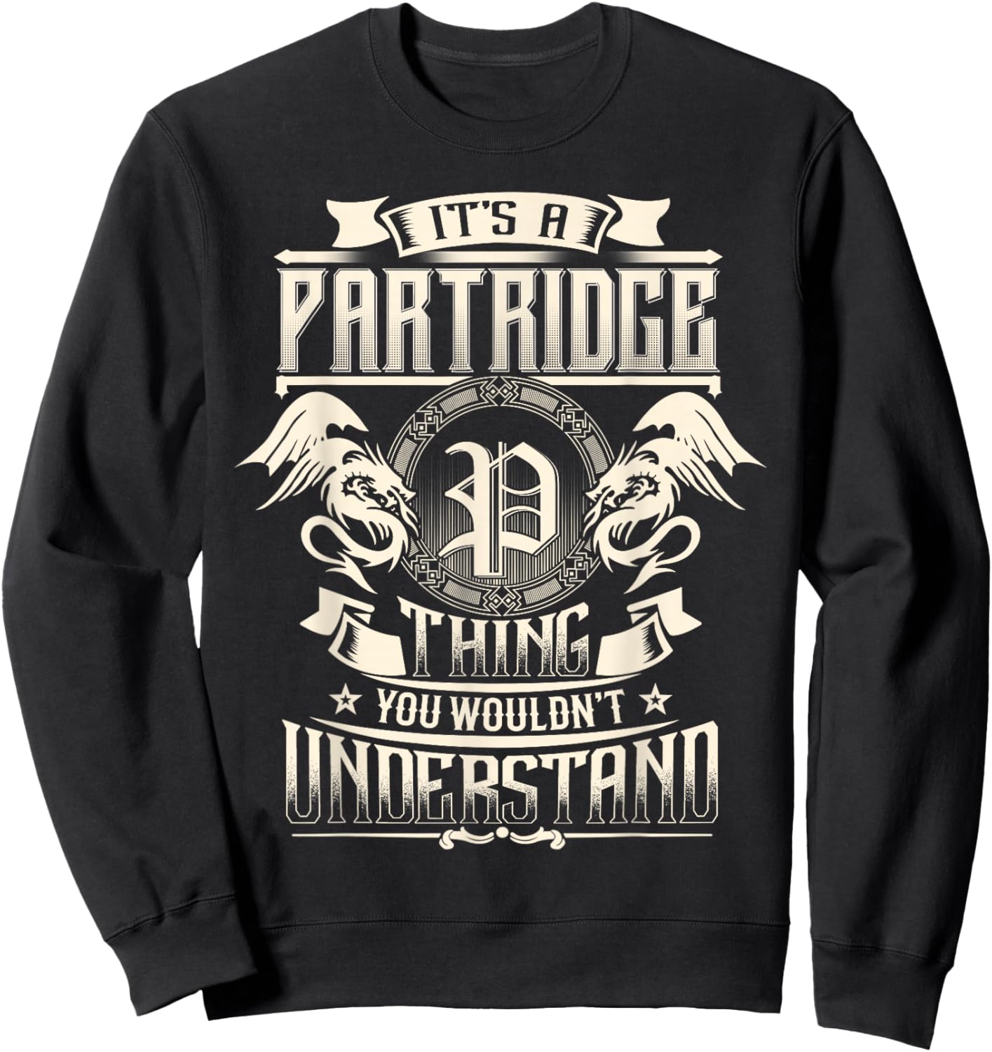 It's A PARTRIDGE Thing You Wouldn't Understand Family Name Sweatshirt - Sweatshirt | Black