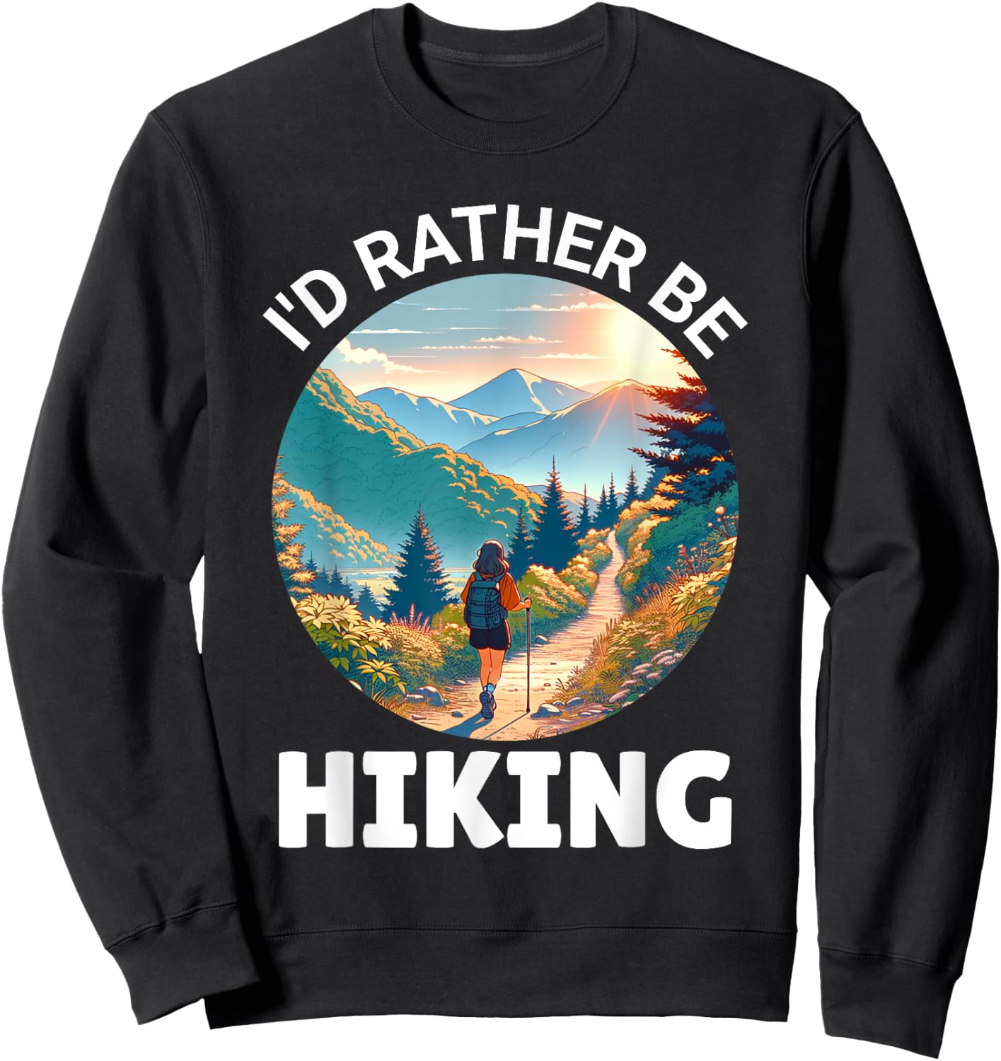I'd Rather Be Hiking, With A Woman Hiking On A Trail Sweatshirt - Sweatshirt | Black