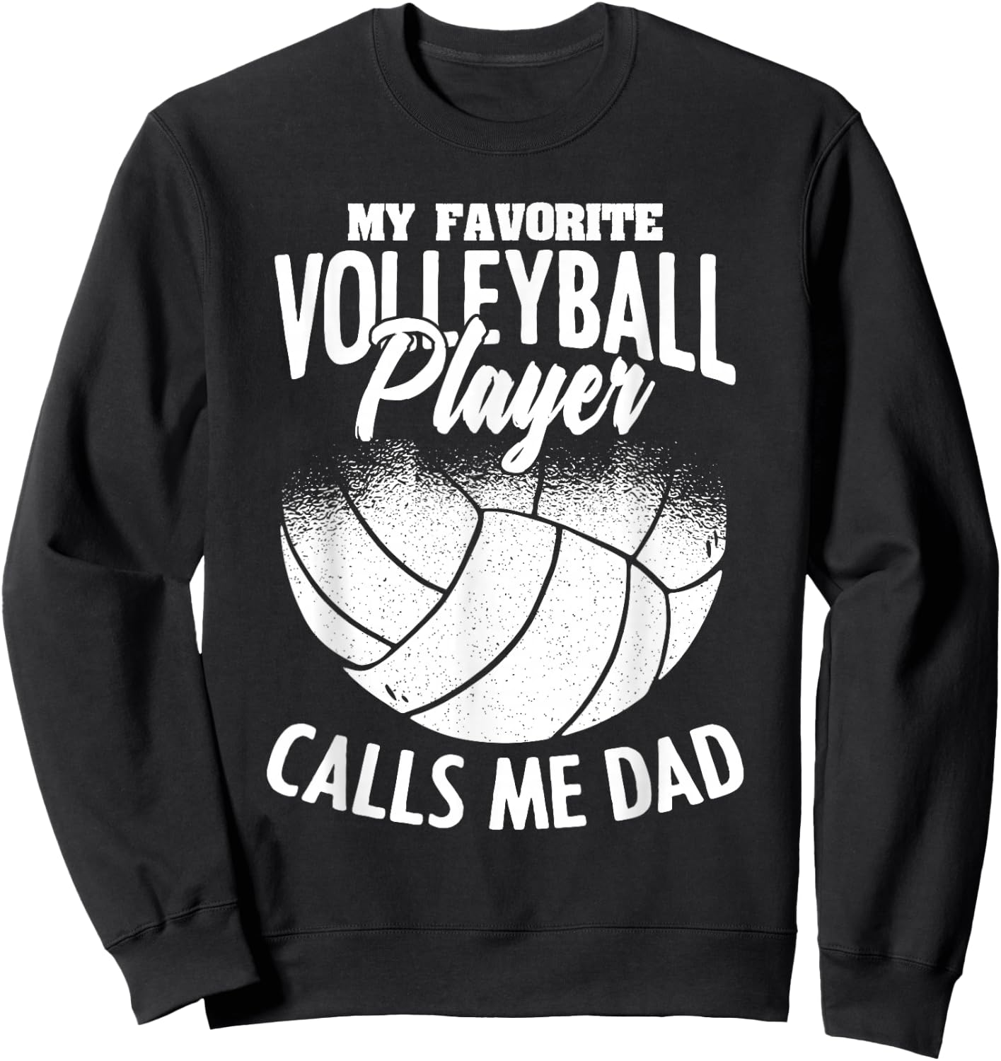 My Favorite Volleyball Player Calls Me Dad Father's Day Sweatshirt - Sweatshirt | Black