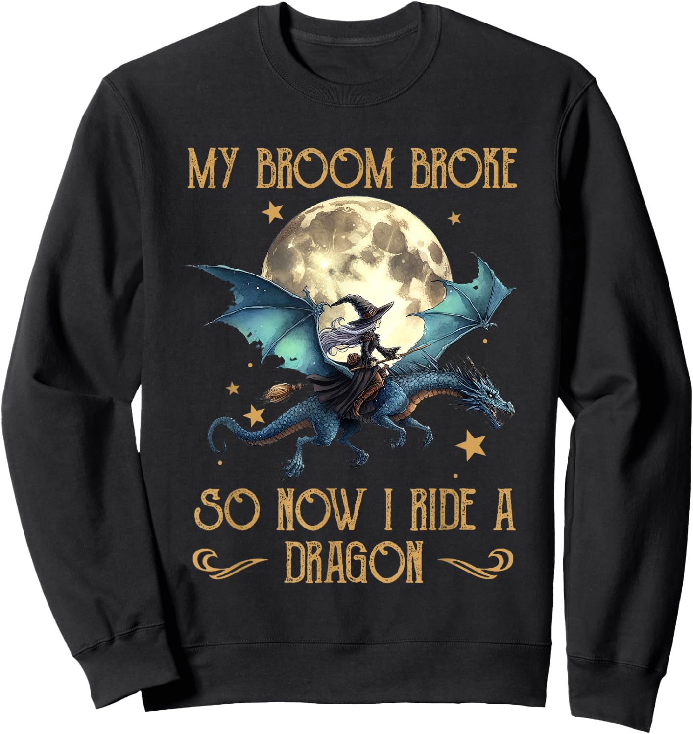 My Broom Broke So Now I Ride A Dragon Funny Halloween Women Sweatshirt - Sweatshirt | Black