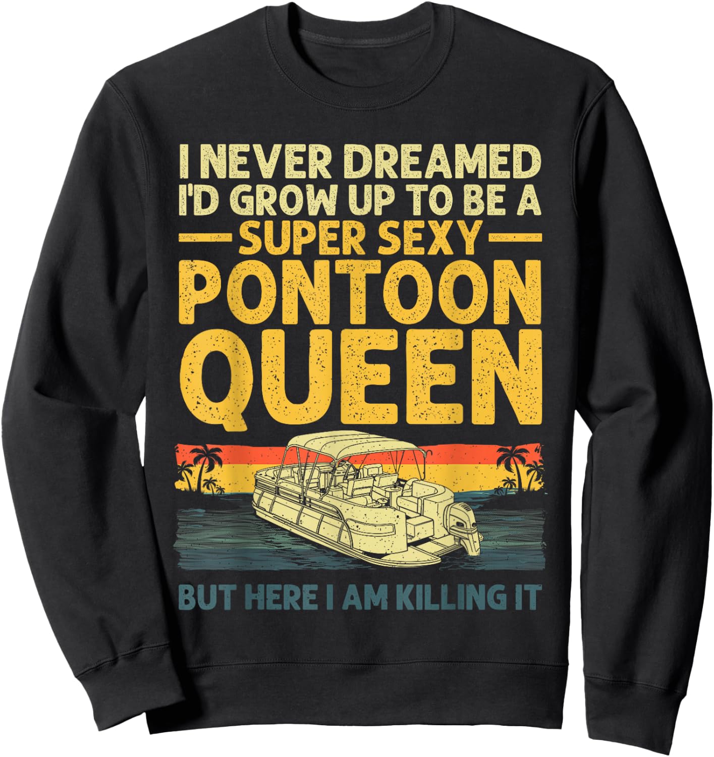 Funny Pontoon Queen Art Girls Lake Pontoon boat Sweatshirt - Sweatshirt | Black