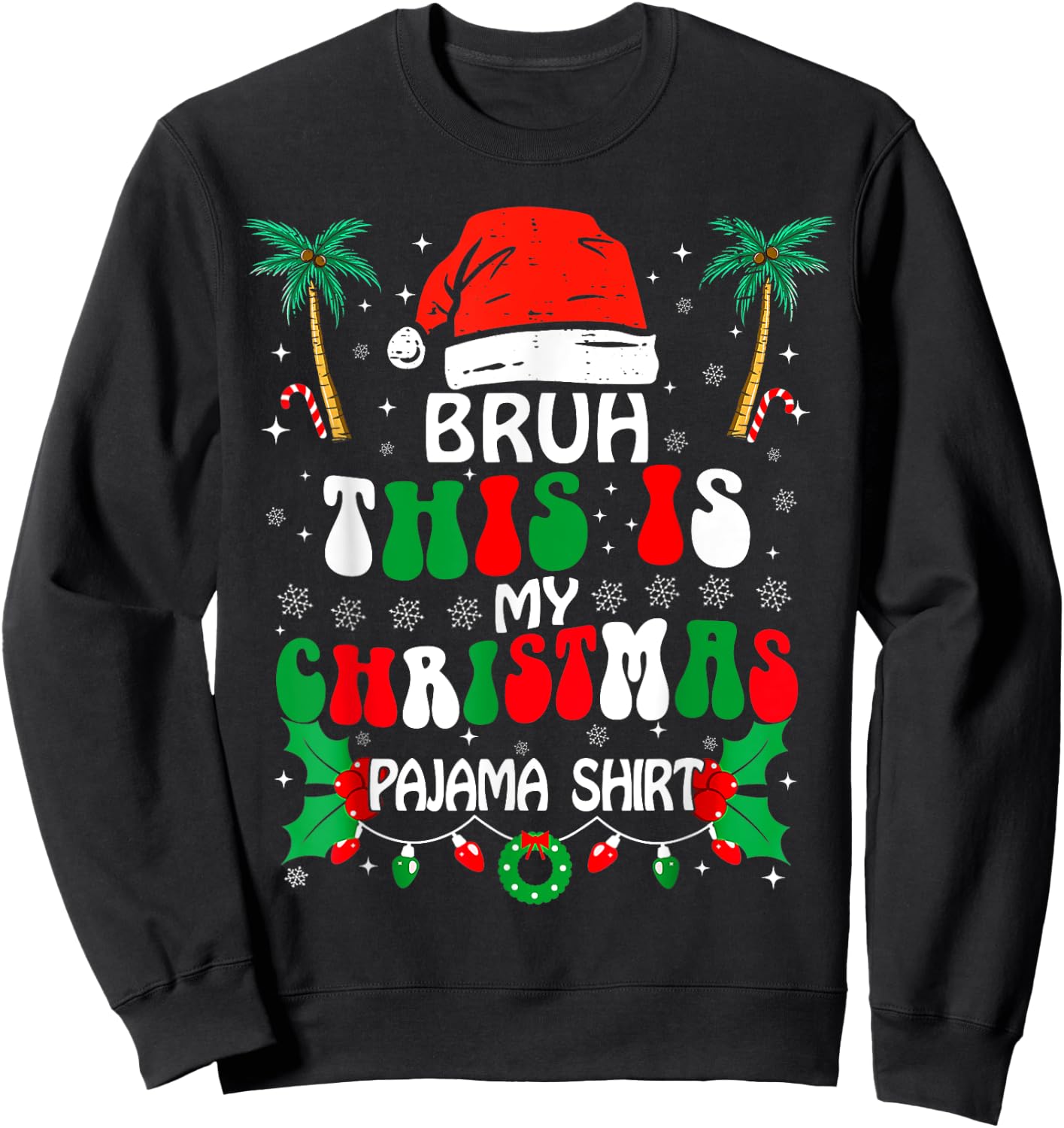 Bruh This Is My Christmas Pajama Shirt Funny Xmas Matching Sweatshirt - Sweatshirt | Black