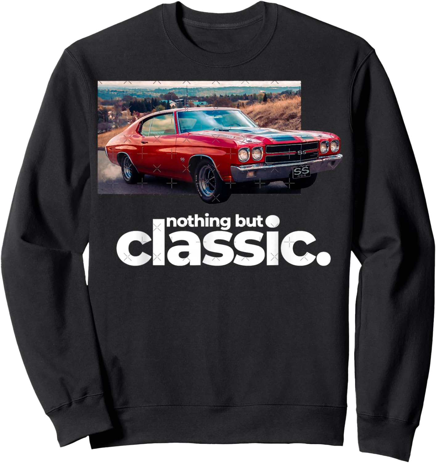 1970 64 65 66 67 68 69 71 72 Chevelle Chevys SS Muscle Car Sweatshirt - Sweatshirt | Black