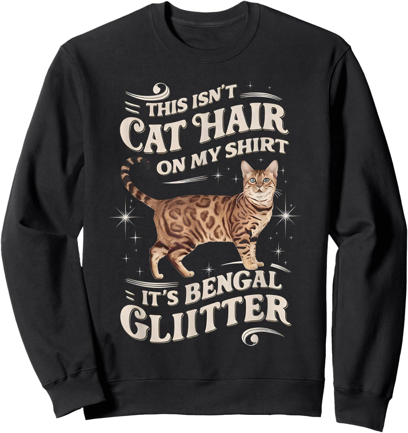 This Isnt Cat Hair On My Shirt Bengal Sweatshirt - Sweatshirt | Black