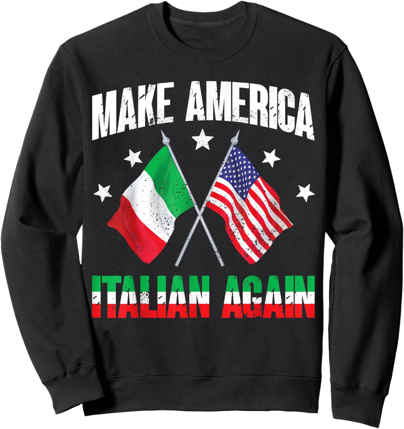 Make America Italian Again Funny Patriotic Italian Pride Women Men Sweatshirt - Sweatshirt | Black