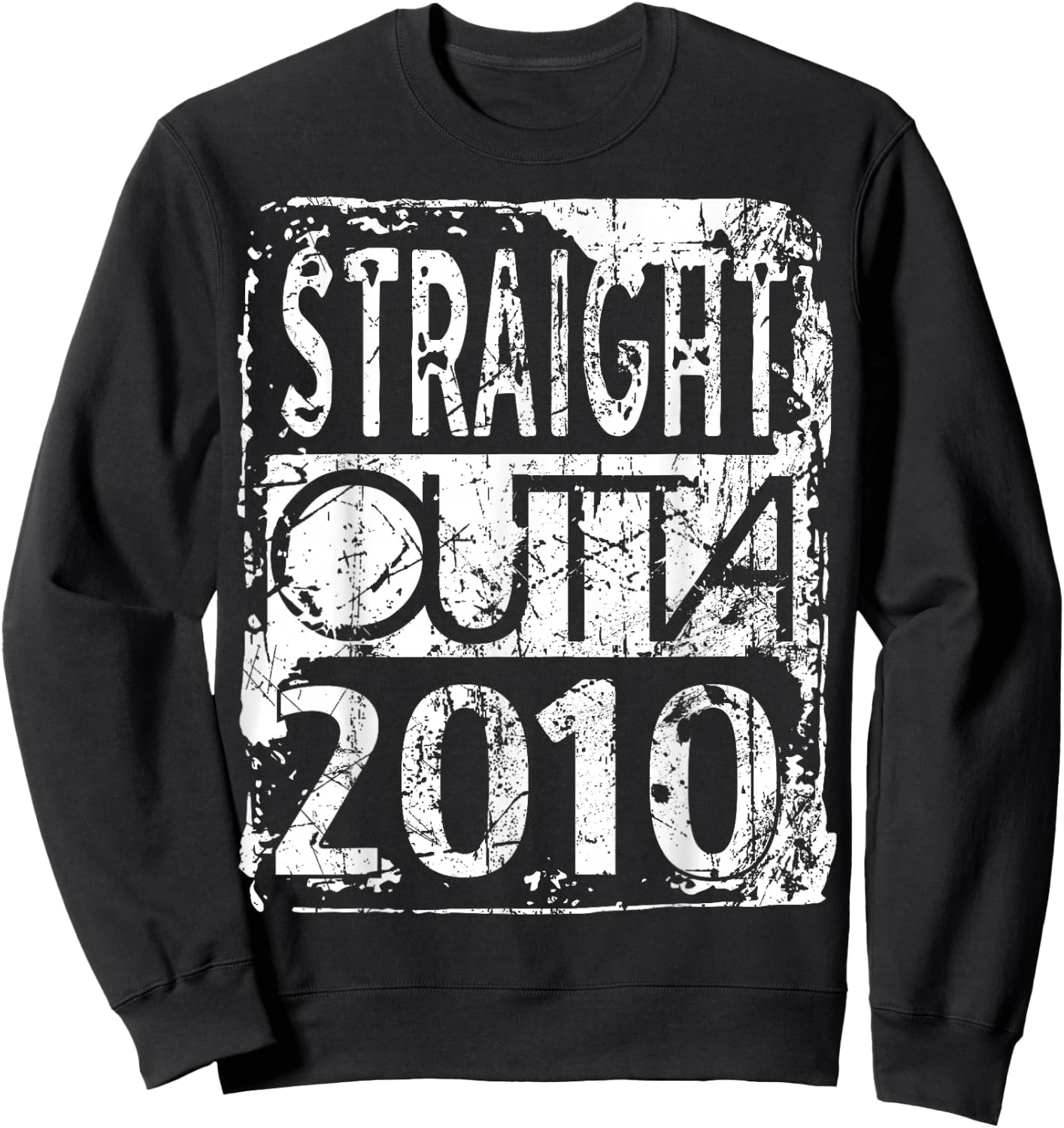 Straight Outta 2010 Funny Birthday Sweatshirt - Sweatshirt | Black