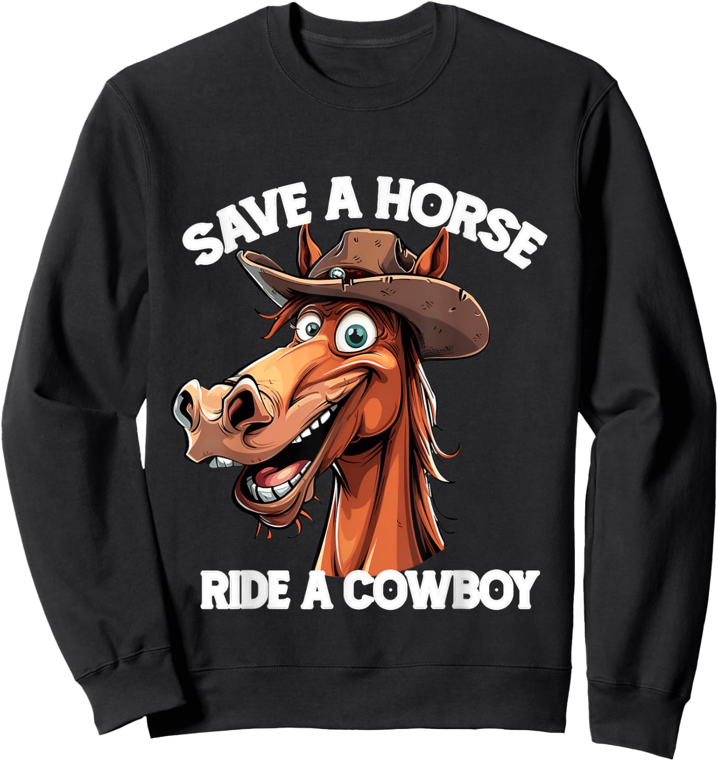 Funny Save a Horse Ride A Cowboy Cool Western lovers Sweatshirt - Sweatshirt | Black