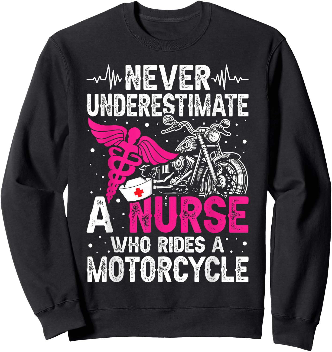 Never Underestimate a Nurse Who Rides A Motorcycle Sweatshirt - Sweatshirt | Black