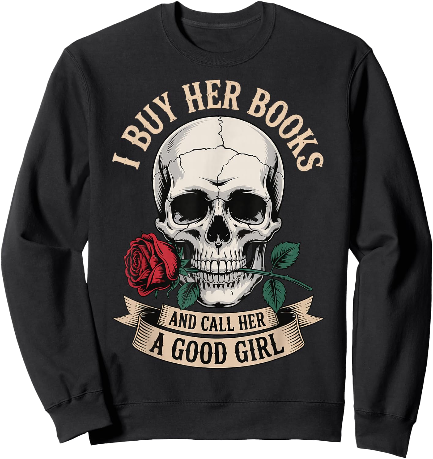 I Buy Her Books And Call Her A Good Girl Sweatshirt - Sweatshirt | Black