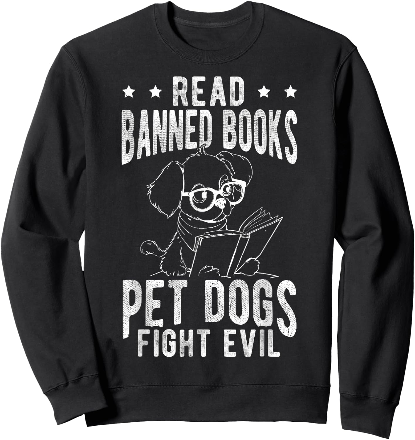 Read Banned Books PET DOGS FIGHT EVIL Read Books Reader Sweatshirt - Sweatshirt | Black