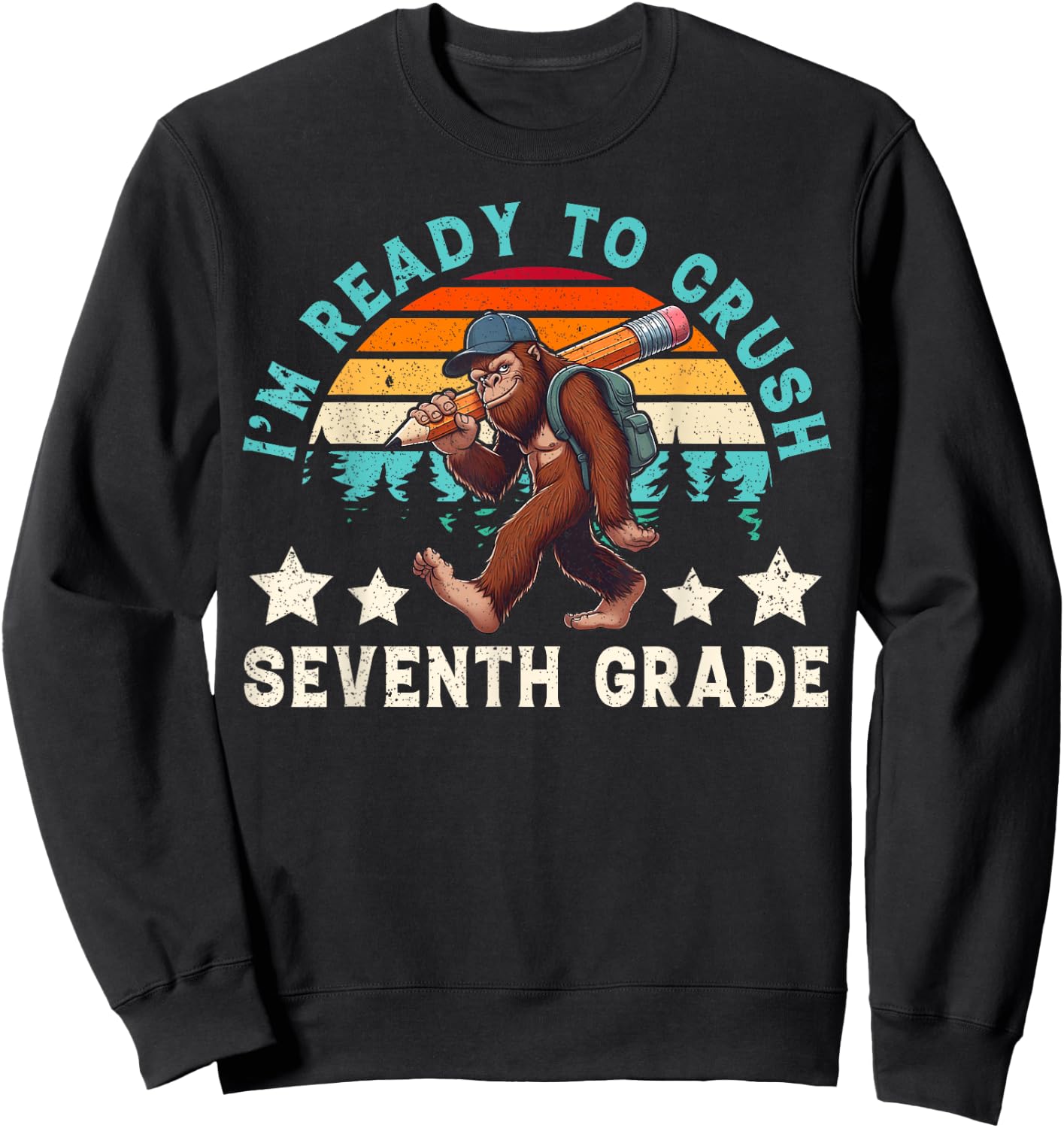 Bigfoot Sasquatch I Ready Crush 7th Grade Back To School Sweatshirt - Sweatshirt | Black
