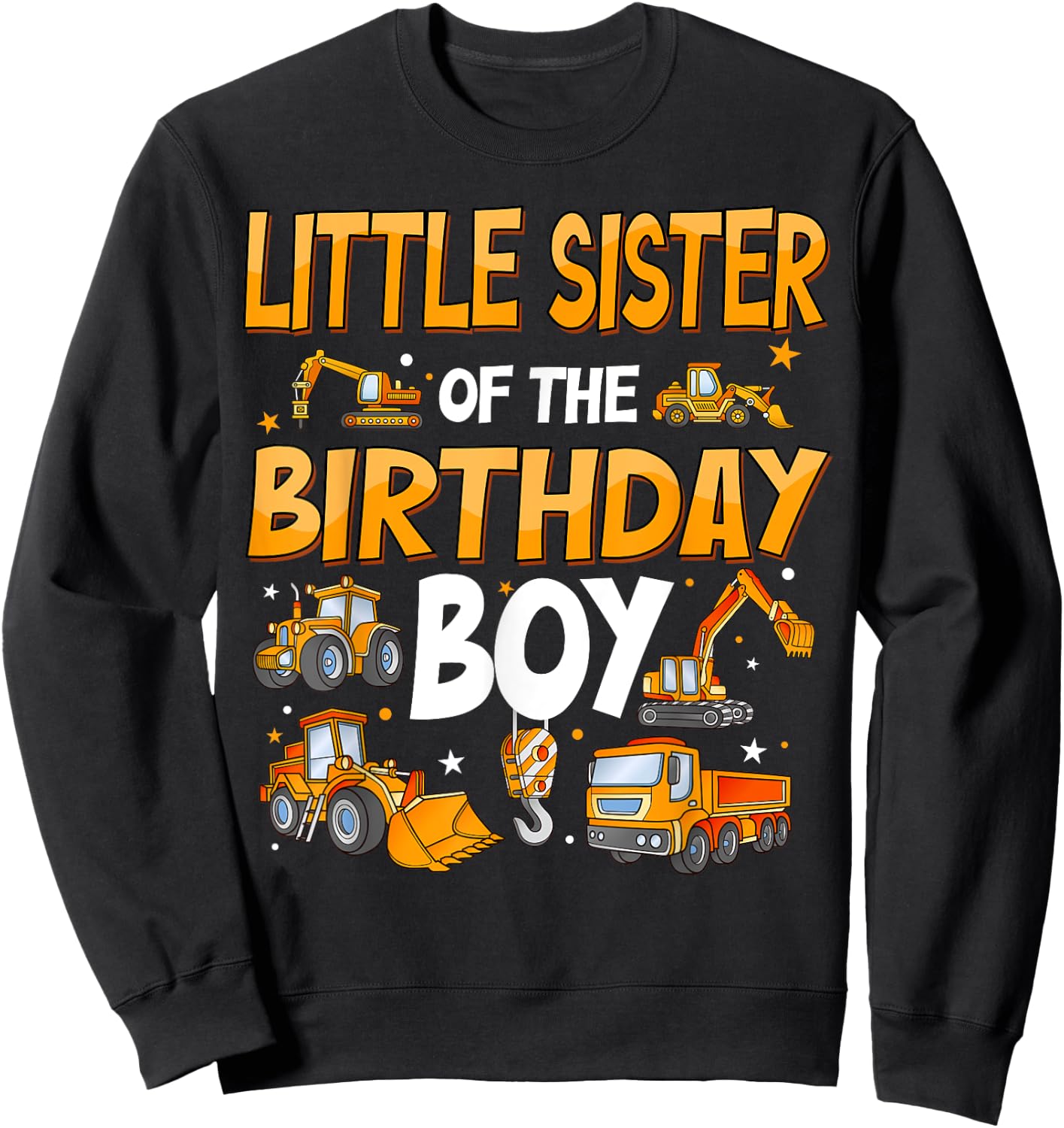 Little Sister Of The Birthday Boy Construction Excavator Sweatshirt - Sweatshirt | Black