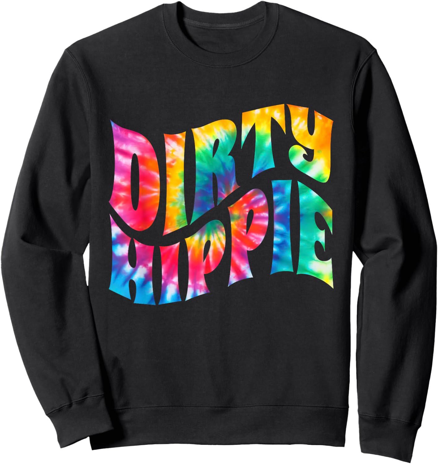 Tie Dye Dirty Hippie for Environmentalists and Hippie Sweatshirt - Sweatshirt | Black