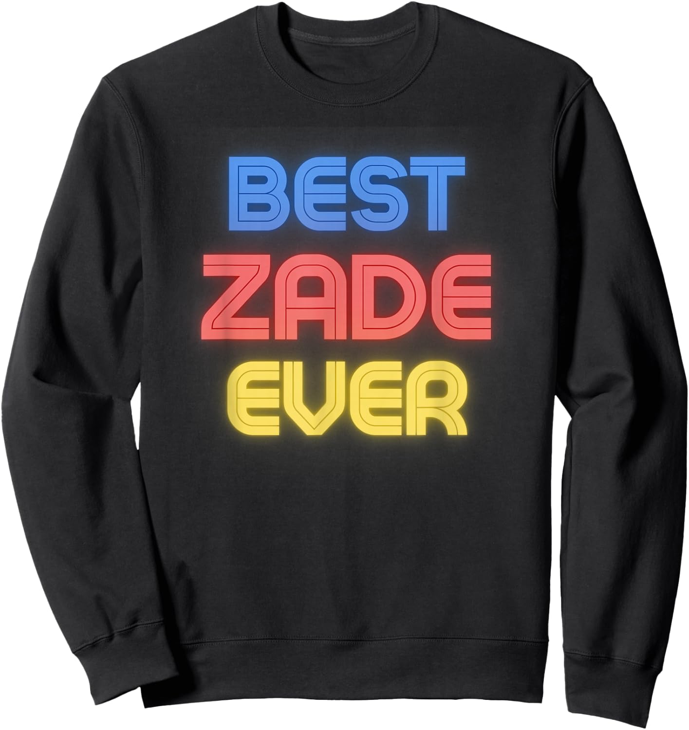 Best Zade Ever - Funny Zade Name Zade Sweatshirt - Sweatshirt | Black