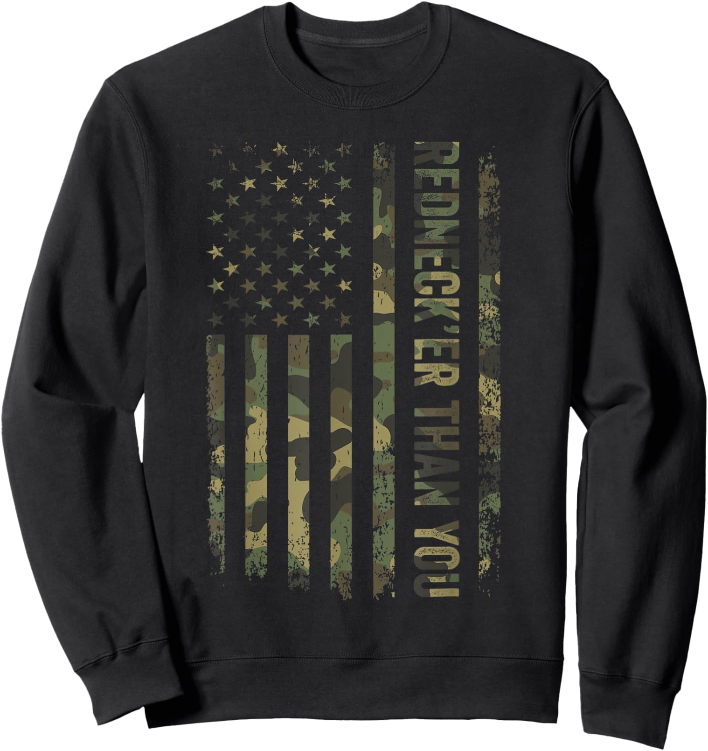 Rednecker Than You Army Camouflage American Flag Women Men Sweatshirt - Sweatshirt | Black