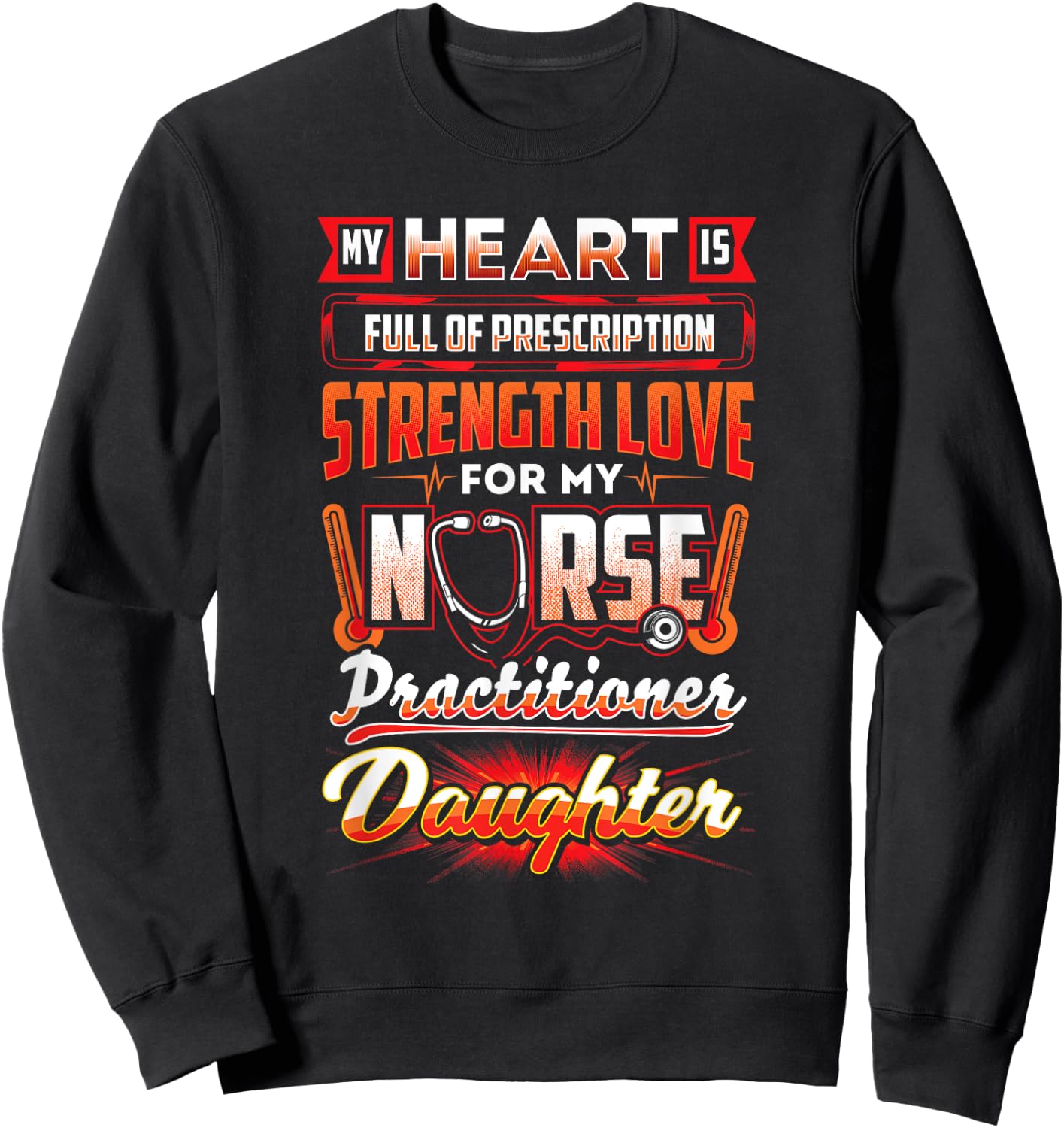 Nurse Practitioner Daughter Nurse Practitioner Shirt Sweatshirt - Sweatshirt | Black