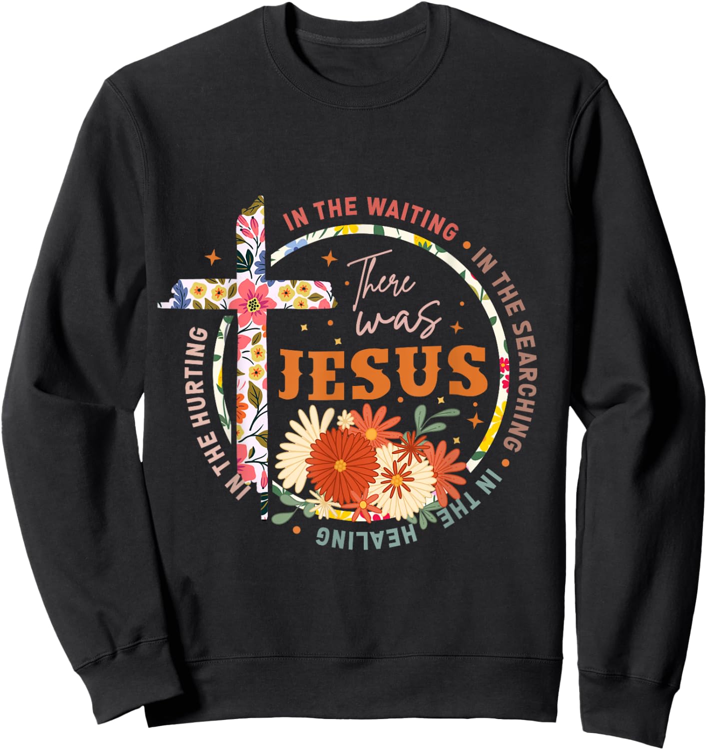 In The Waiting In The Searching There Was Jesus Christian Sweatshirt - Sweatshirt | Black