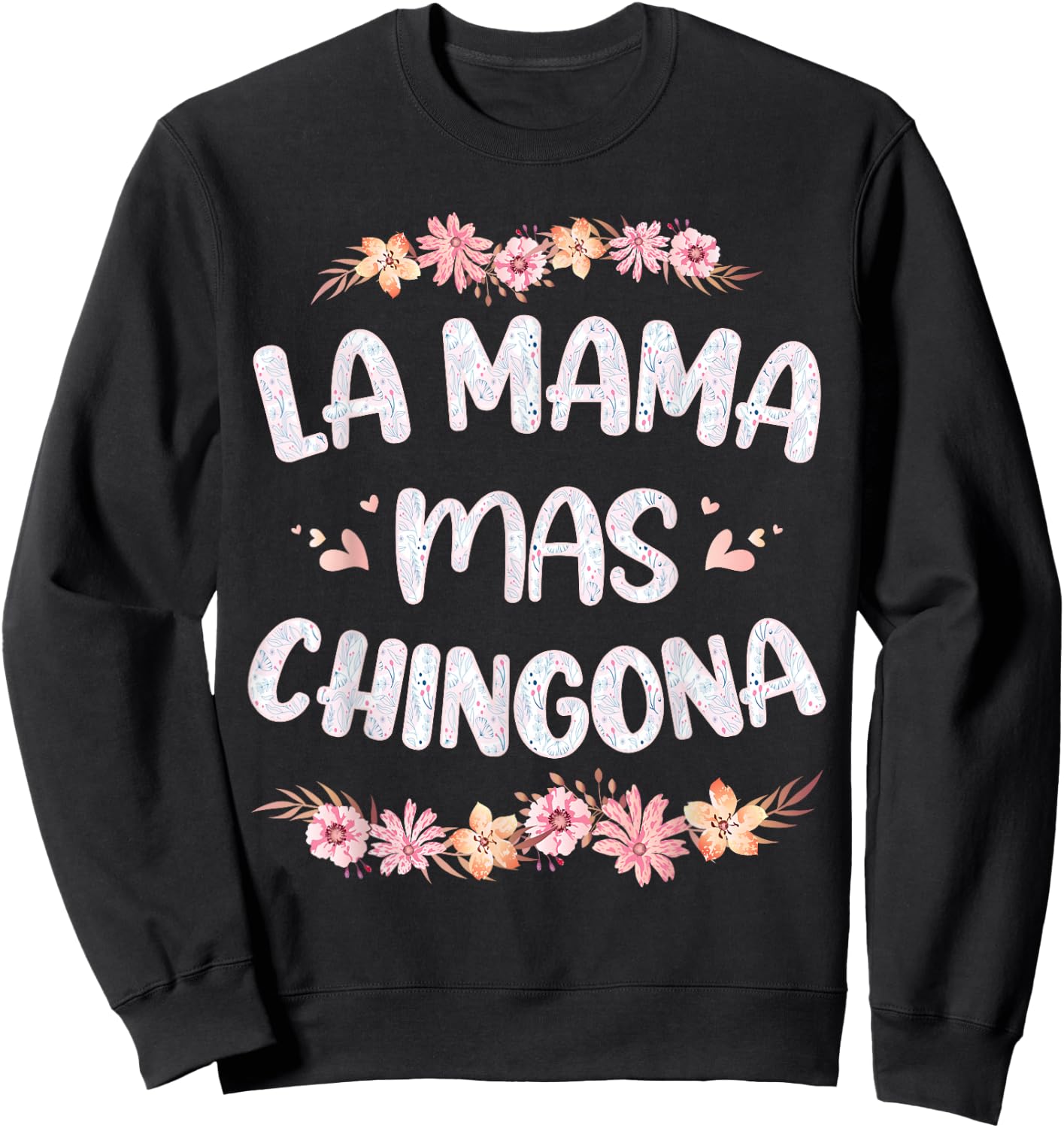 La Mama Mas Chingona Spanish Mom Floral Mother's Day Sweatshirt - Sweatshirt | Black