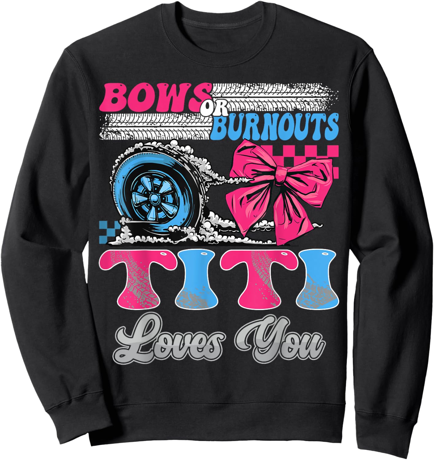 Burnouts or Bows Titi Loves You Gender Reveal Party Sweatshirt - Sweatshirt | Black