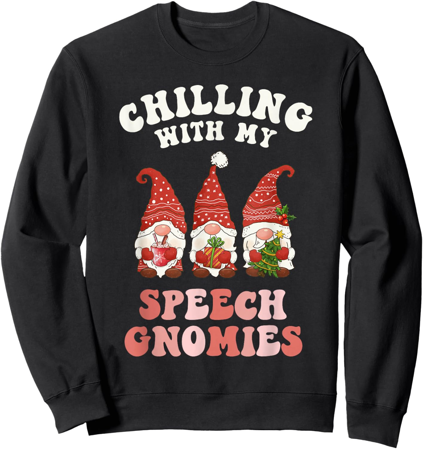 Chilling With My Speech Gnomies Xmas SLP Christmas Therapist Sweatshirt - Sweatshirt | Black
