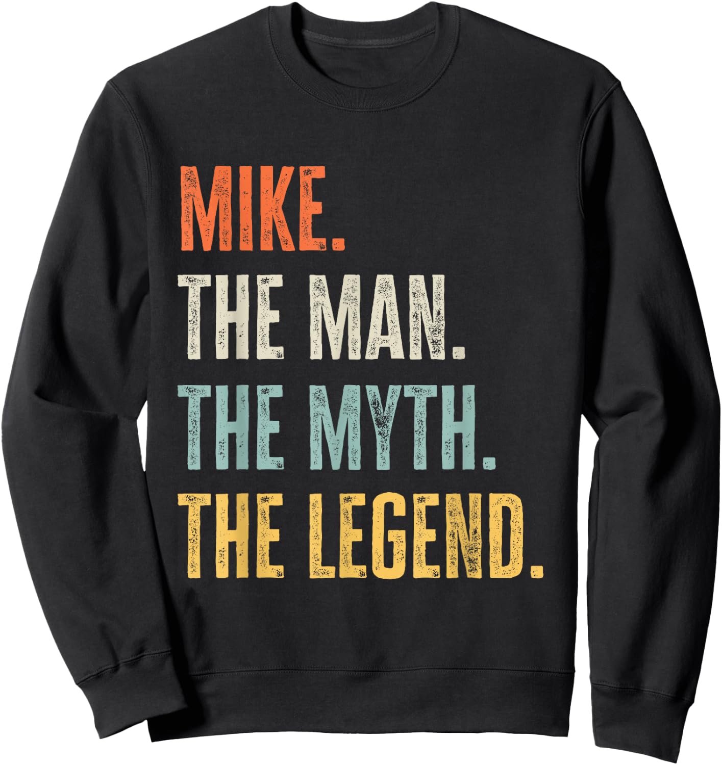Mike, Man Myth Legend, Funny Best Name Mike Sweatshirt - Sweatshirt | Black