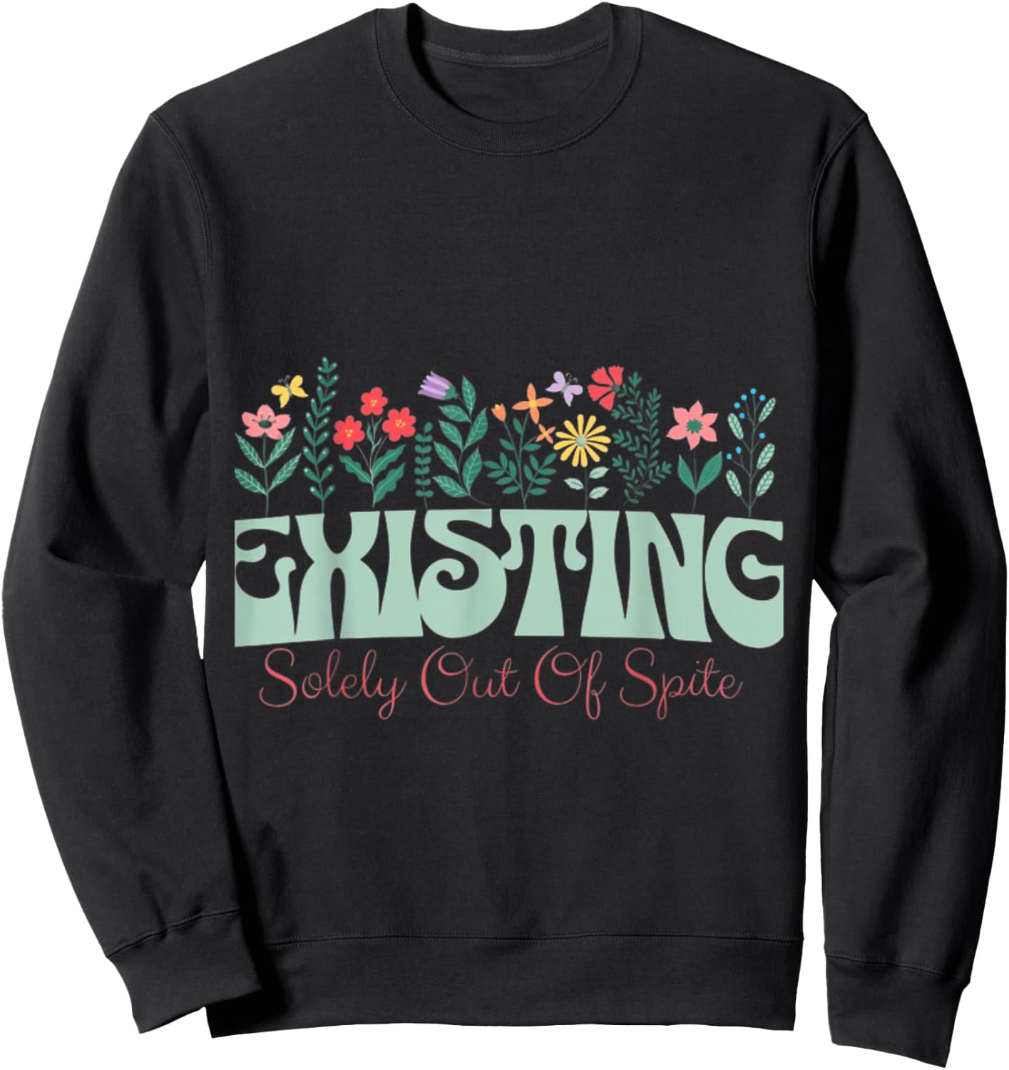 Existing solely out of spite Sweatshirt - Sweatshirt | Black