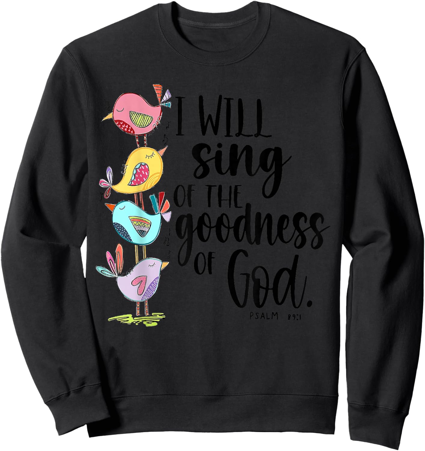 I Will Sing of The Goodness of God Sweatshirt - Sweatshirt | Black