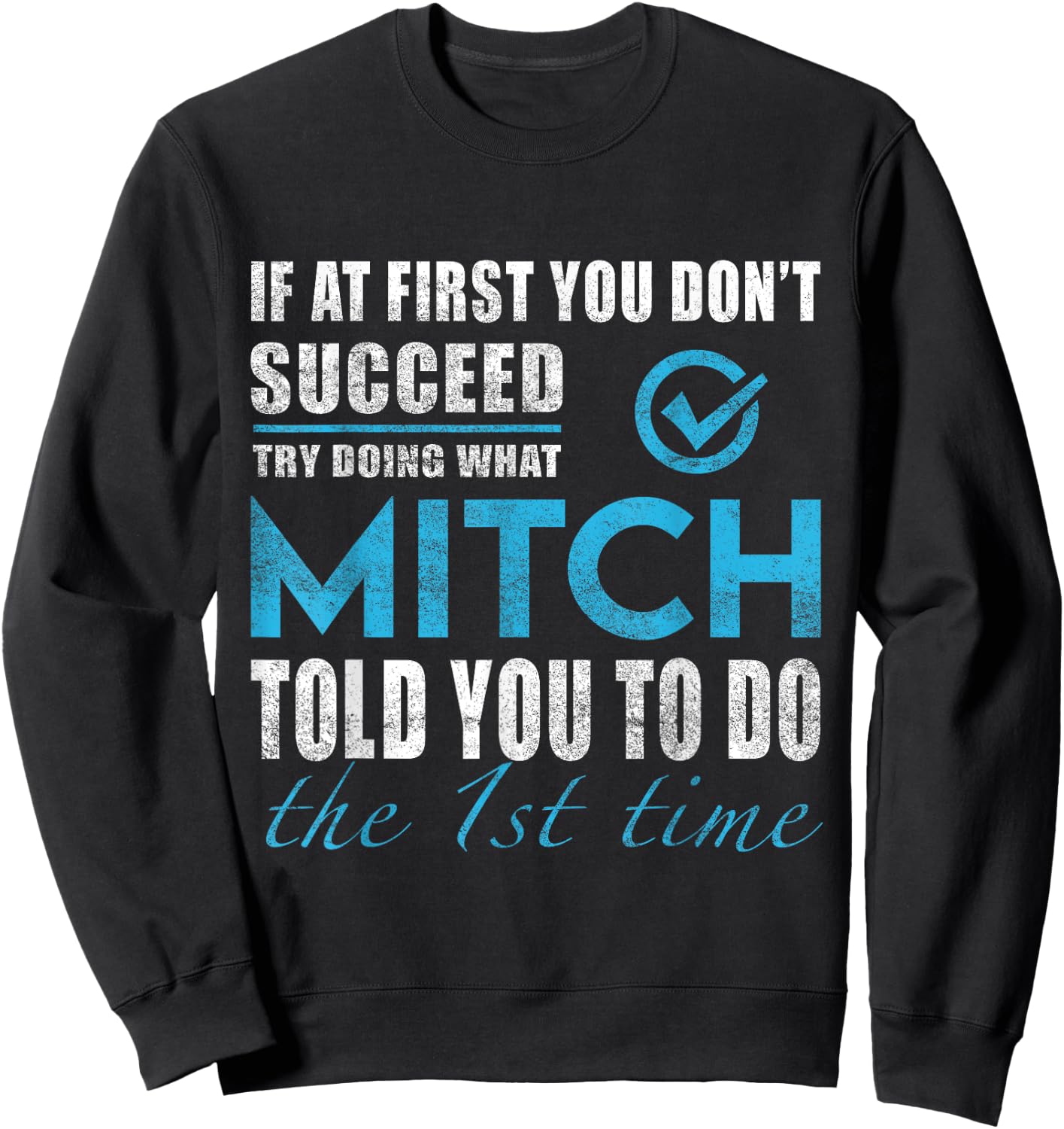 Mitch Name - Try What Mitch Told You To Do Sweatshirt - Sweatshirt | Black