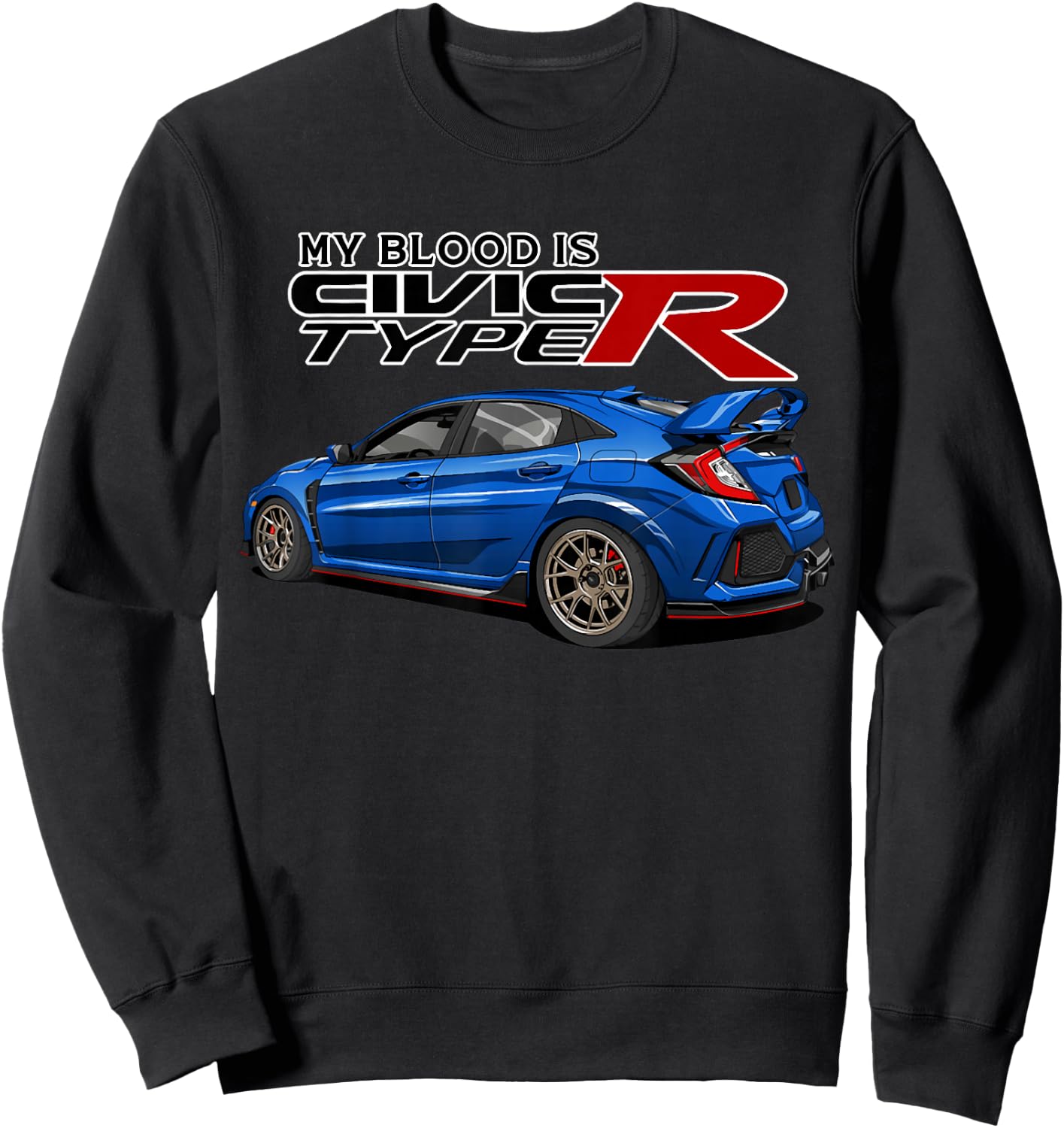 Civic Type R EK Japanese Car My Blood is Sweatshirt - Sweatshirt | Black