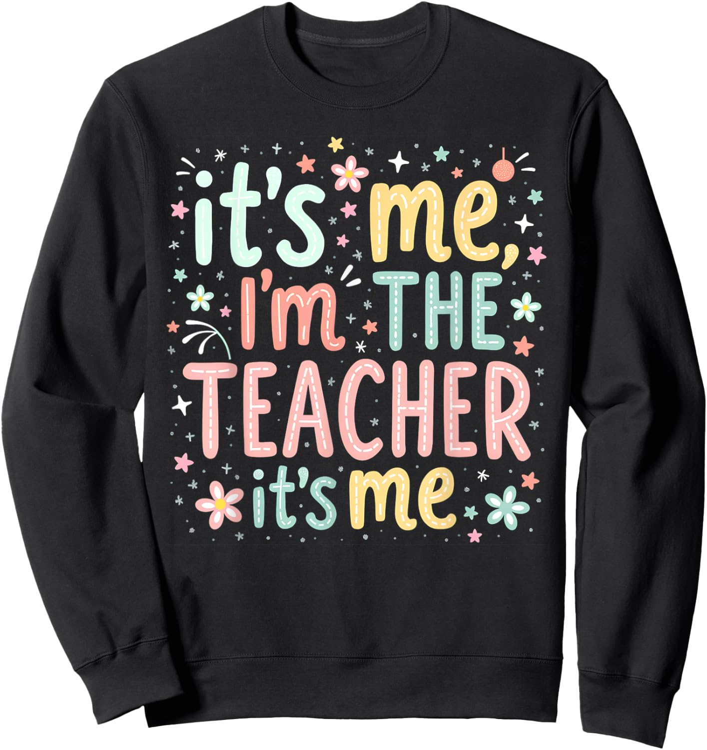 Hi Im The Teacher Its Me, Women Back to School Teacher Sweatshirt - Sweatshirt | Black