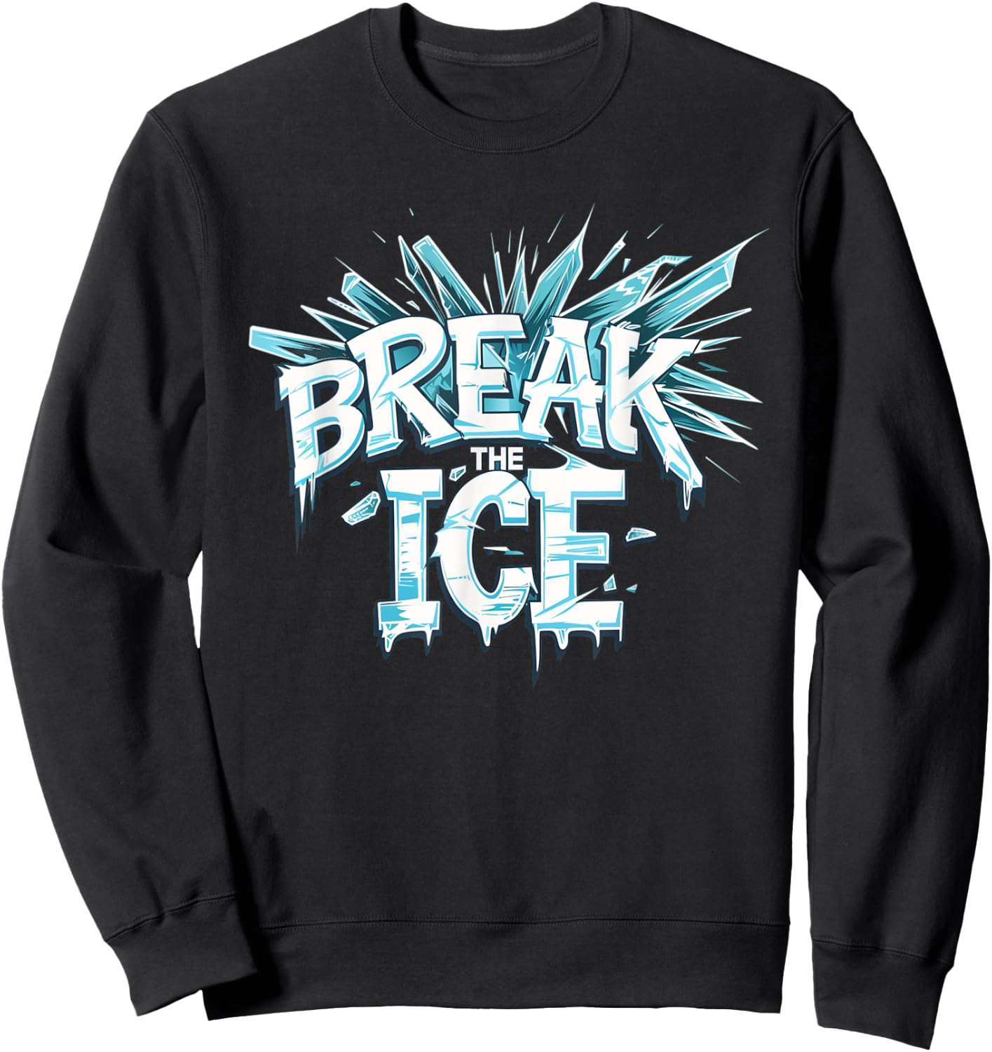 Cool Break the Ice for Statement and Costume Lovers Sweatshirt - Sweatshirt | Black