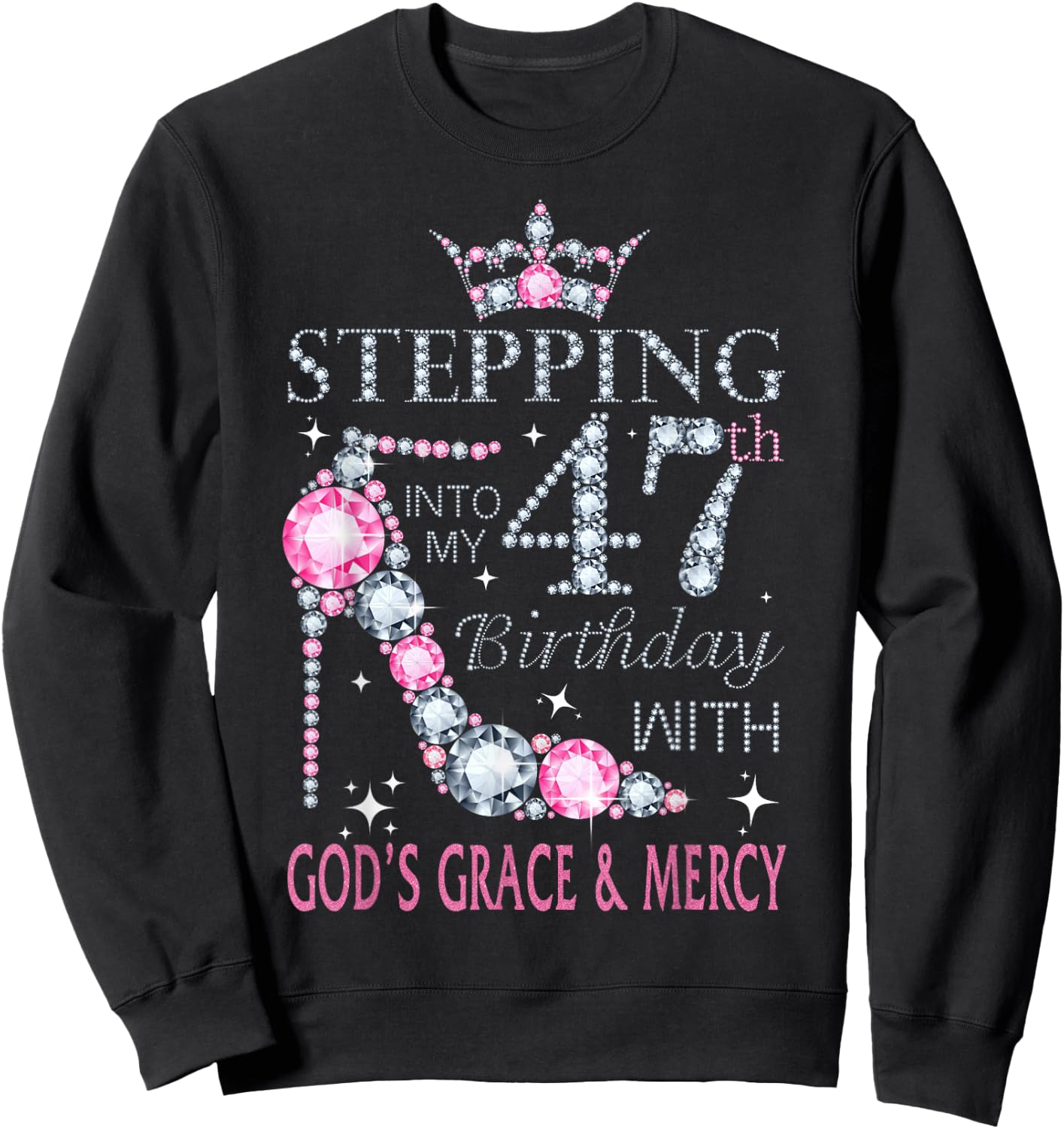 Stepping into my 47th birthday with God's grace & Mercy Lady Sweatshirt - Sweatshirt | Black