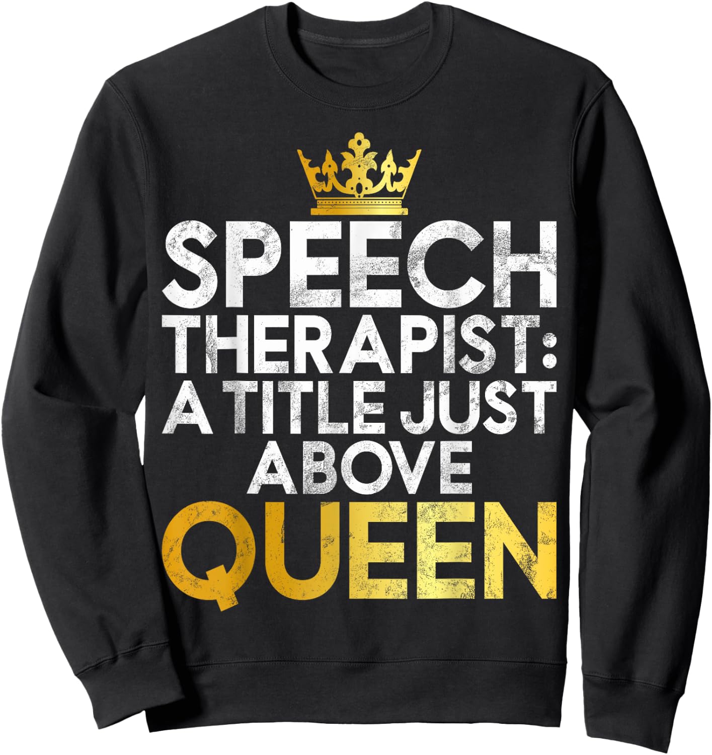 Speech Therapist a Title just above Queen Speech Therapy Sweatshirt - Sweatshirt | Black