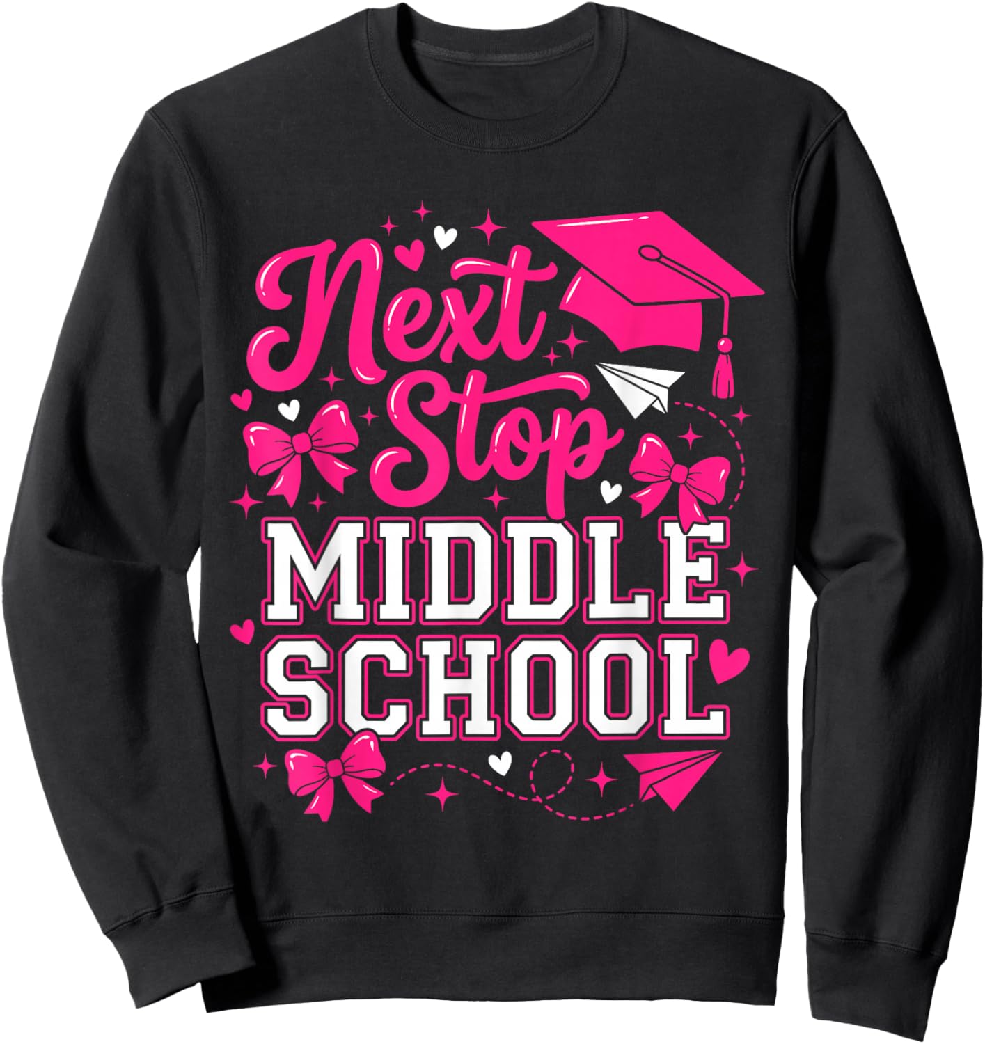 Next Stop Middle School Funny Girls Graduation Sweatshirt - Sweatshirt | Black
