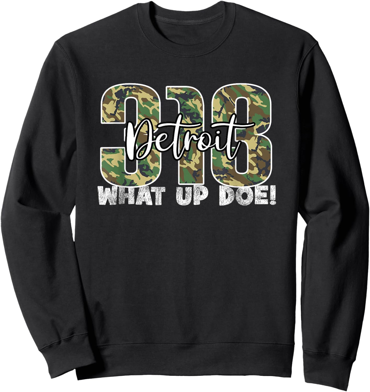 313 Detroit What Up Doe Hometown Michigan Camo Sweatshirt - Sweatshirt | Black