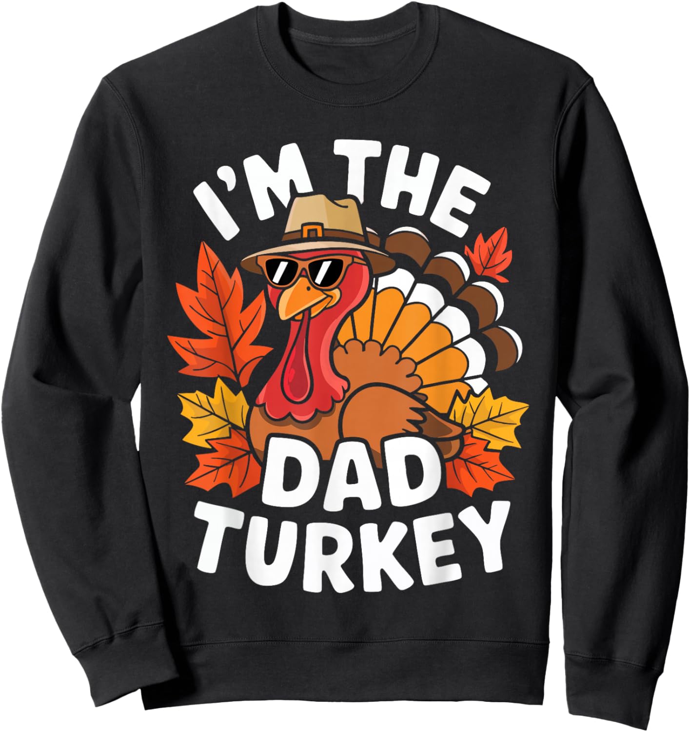 I'm The Dad Turkey Shirt Family Thanksgiving Turkey Costume Sweatshirt - Sweatshirt | Black