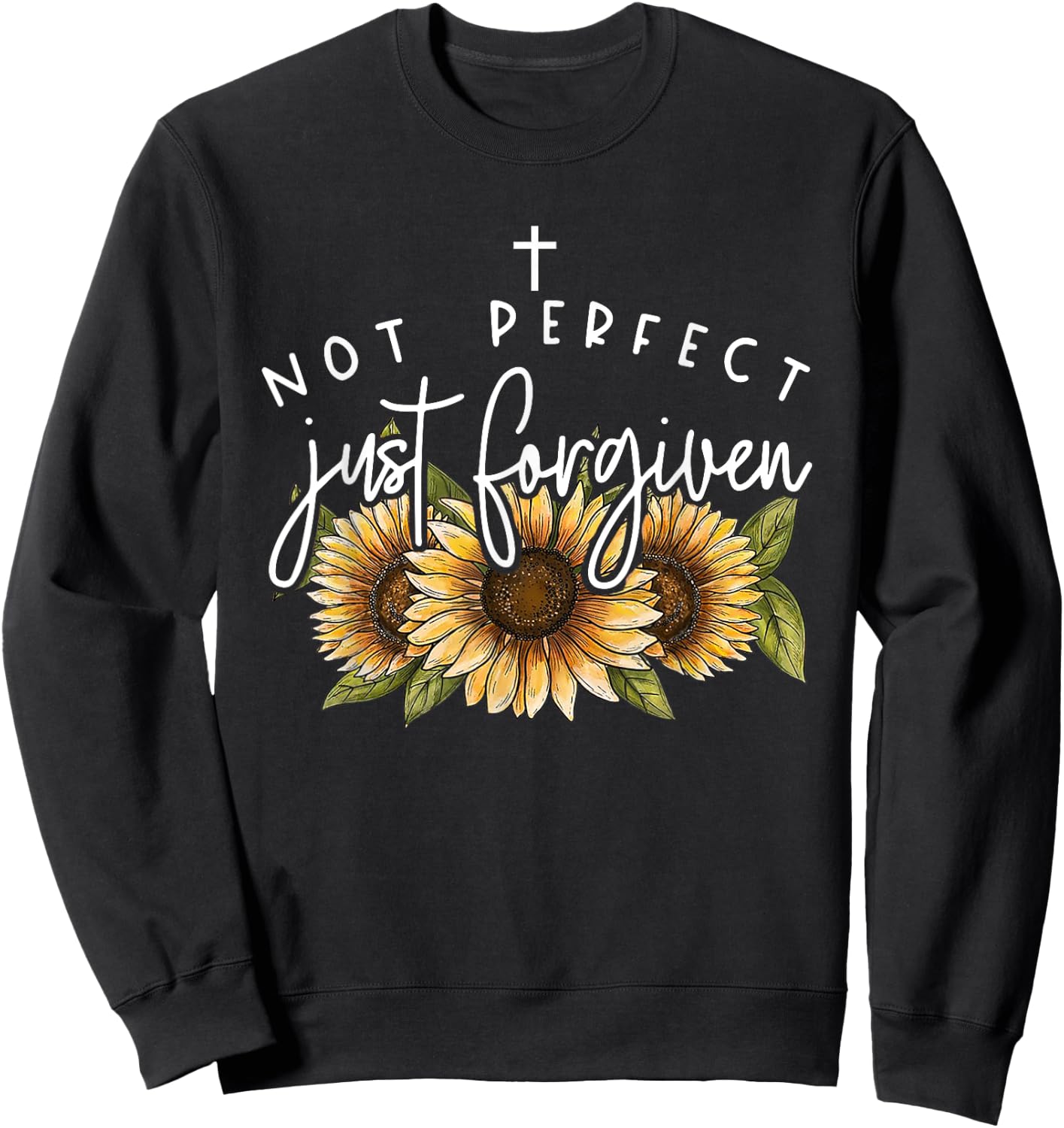 Not Perfect Just Forgiven Sunflower Sweatshirt - Sweatshirt | Black