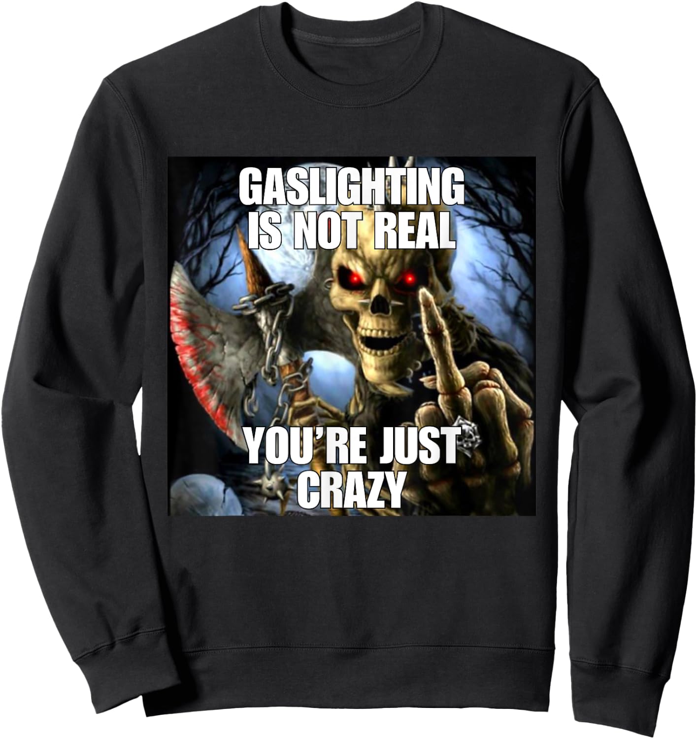 Gaslighting Funny Cringe Hard Skeleton Meme Sweatshirt - Sweatshirt | Black