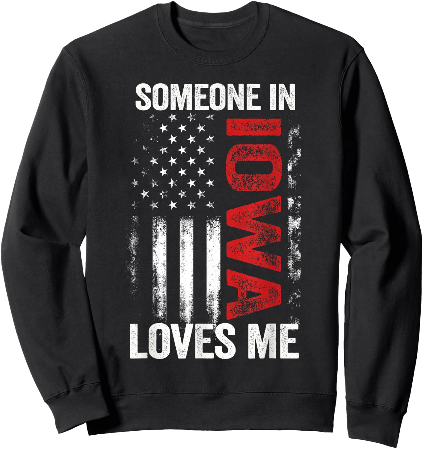 Someone In Iowa Loves Me Hawkeye State Sweatshirt - Sweatshirt | Black