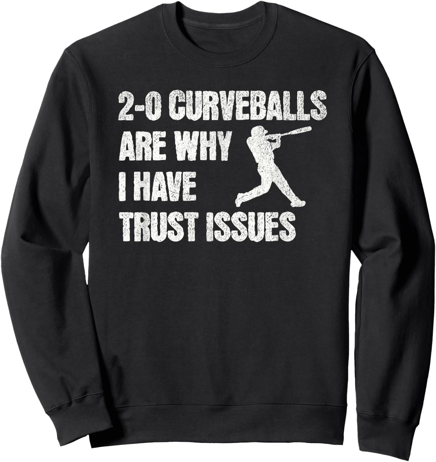 Funny Baseball 2-0 Curveballs Are Why I Have Trust Issues Sweatshirt - Sweatshirt | Black