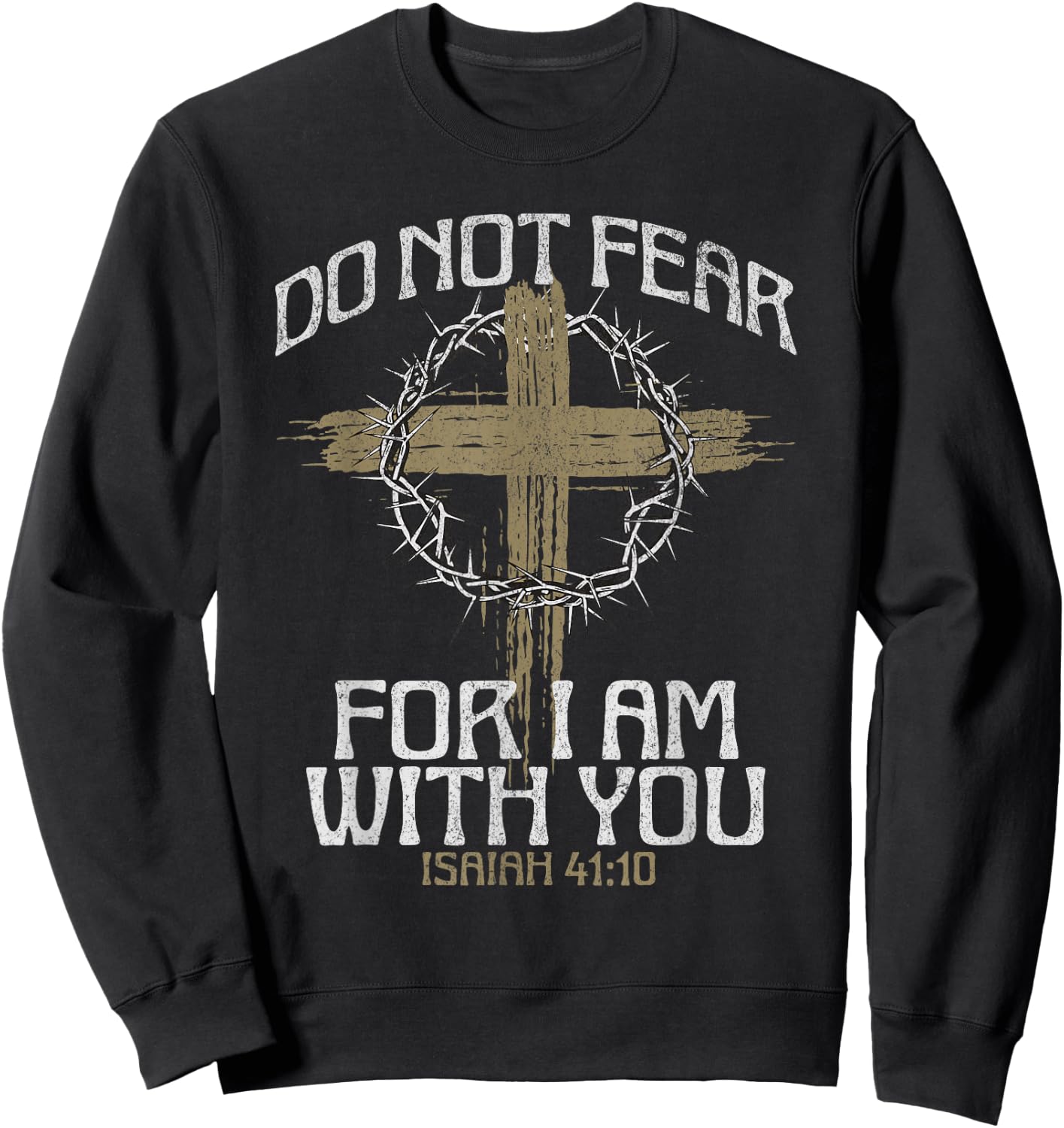 Do Not Fear For I Am With You Bible Verse Christian Cross Sweatshirt - Sweatshirt | Black