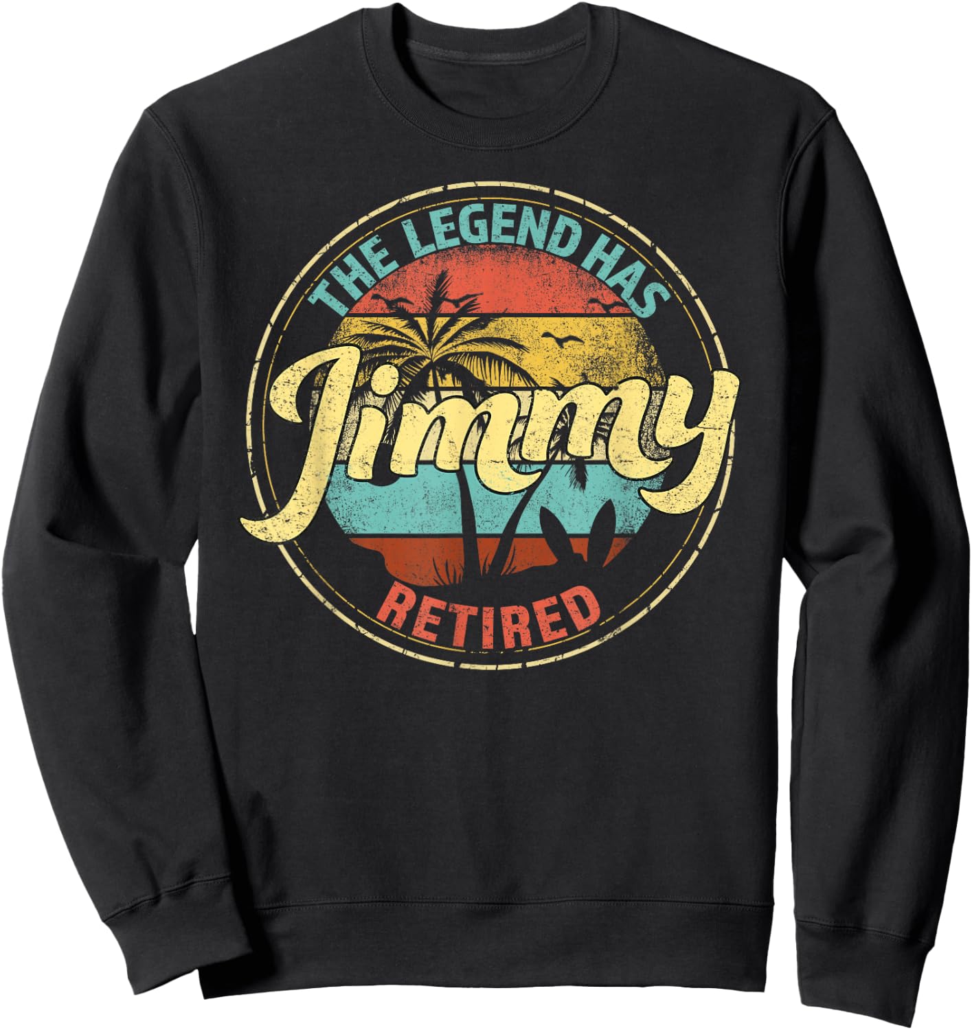 Jimmy Legend Has Retired Personalized Retirement Sweatshirt - Sweatshirt | Black